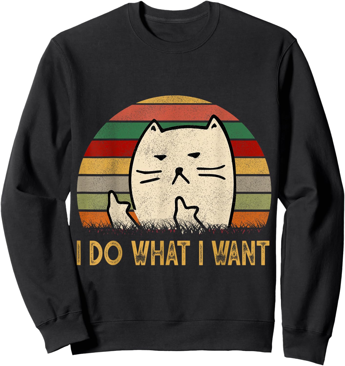 Vintage I Do What I Want Cat Lovers Men Women Sweatshirt - Sweatshirt | Black