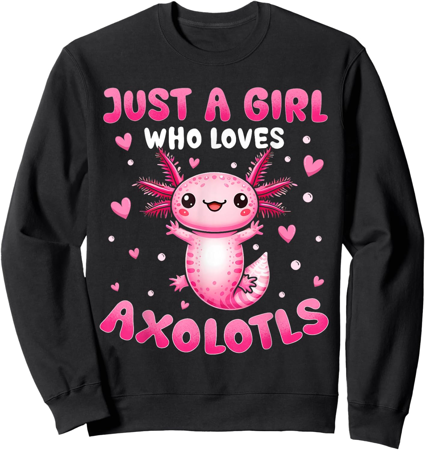 Axolotl Shirt For Girls Just A Girl Who Loves Axolotls Sweatshirt - Sweatshirt | Black