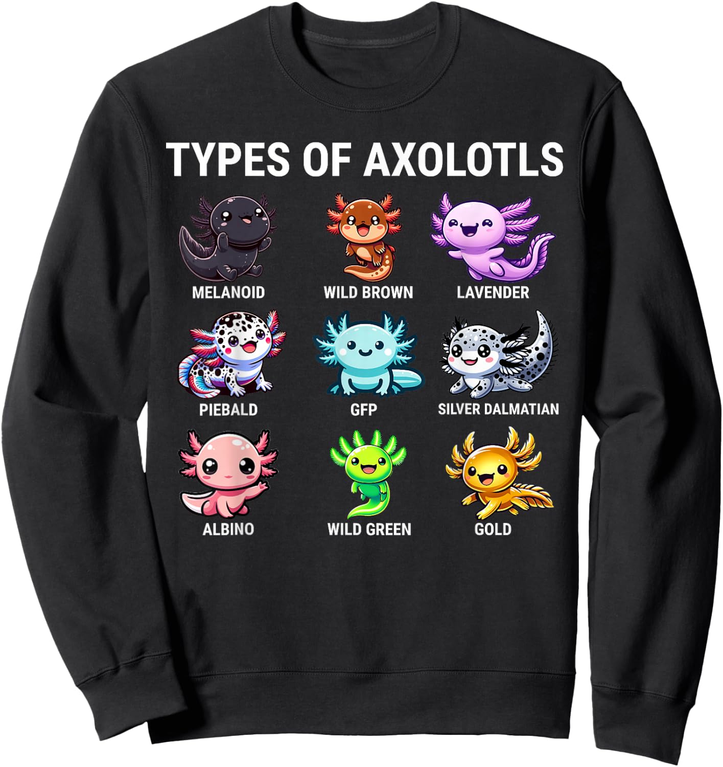 Types Of Axolotls Kawaii Axolotls Sweatshirt - Sweatshirt | Black