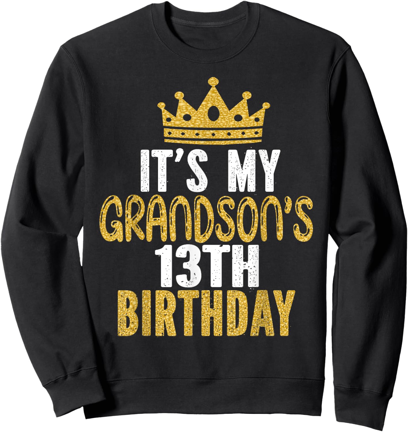 It's My Grandson's 13th Birthday 13 Years Old Boy Sweatshirt - Sweatshirt | Black