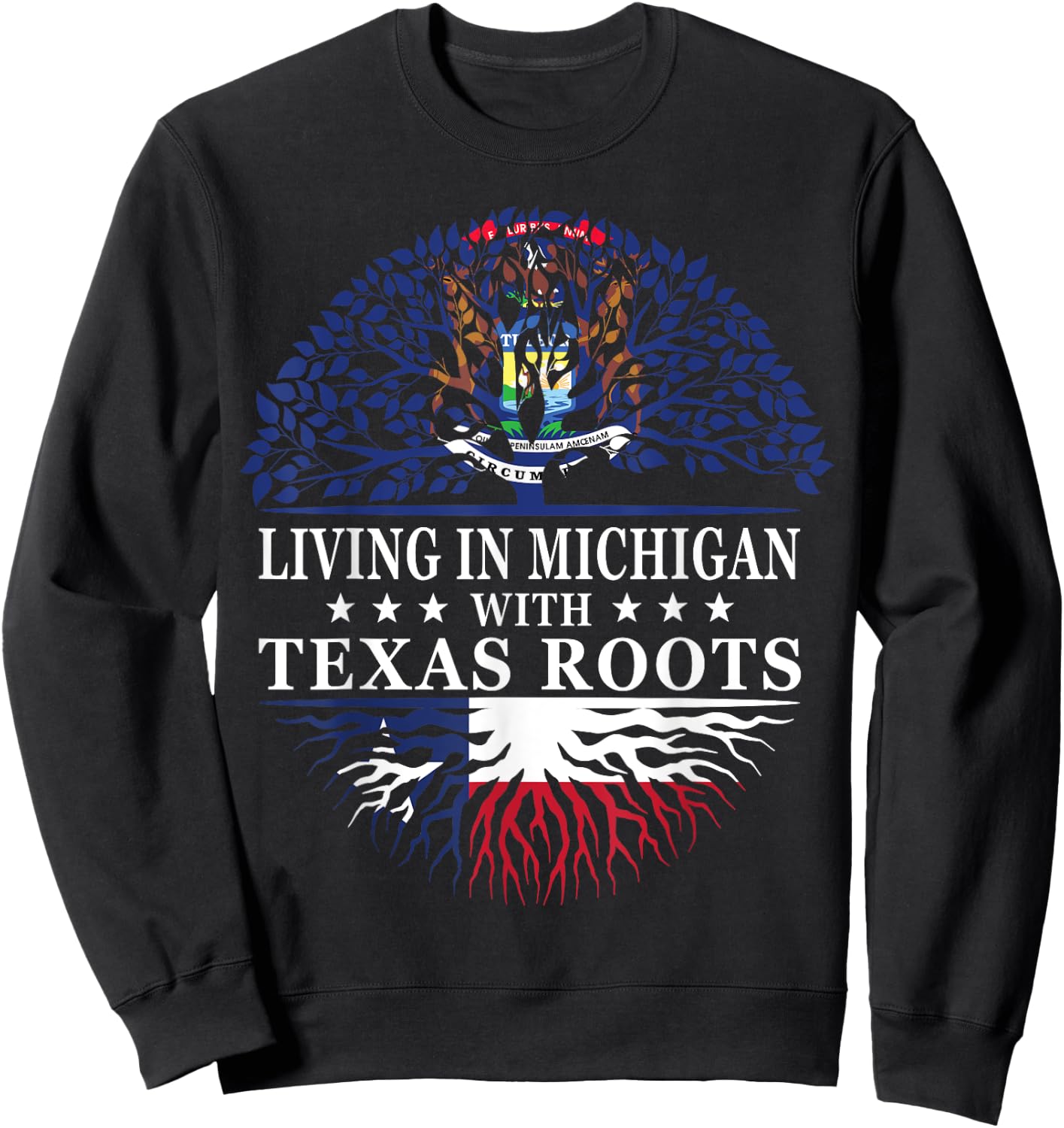 Living in Michigan With Texas Roots Sweatshirt - Sweatshirt | Black