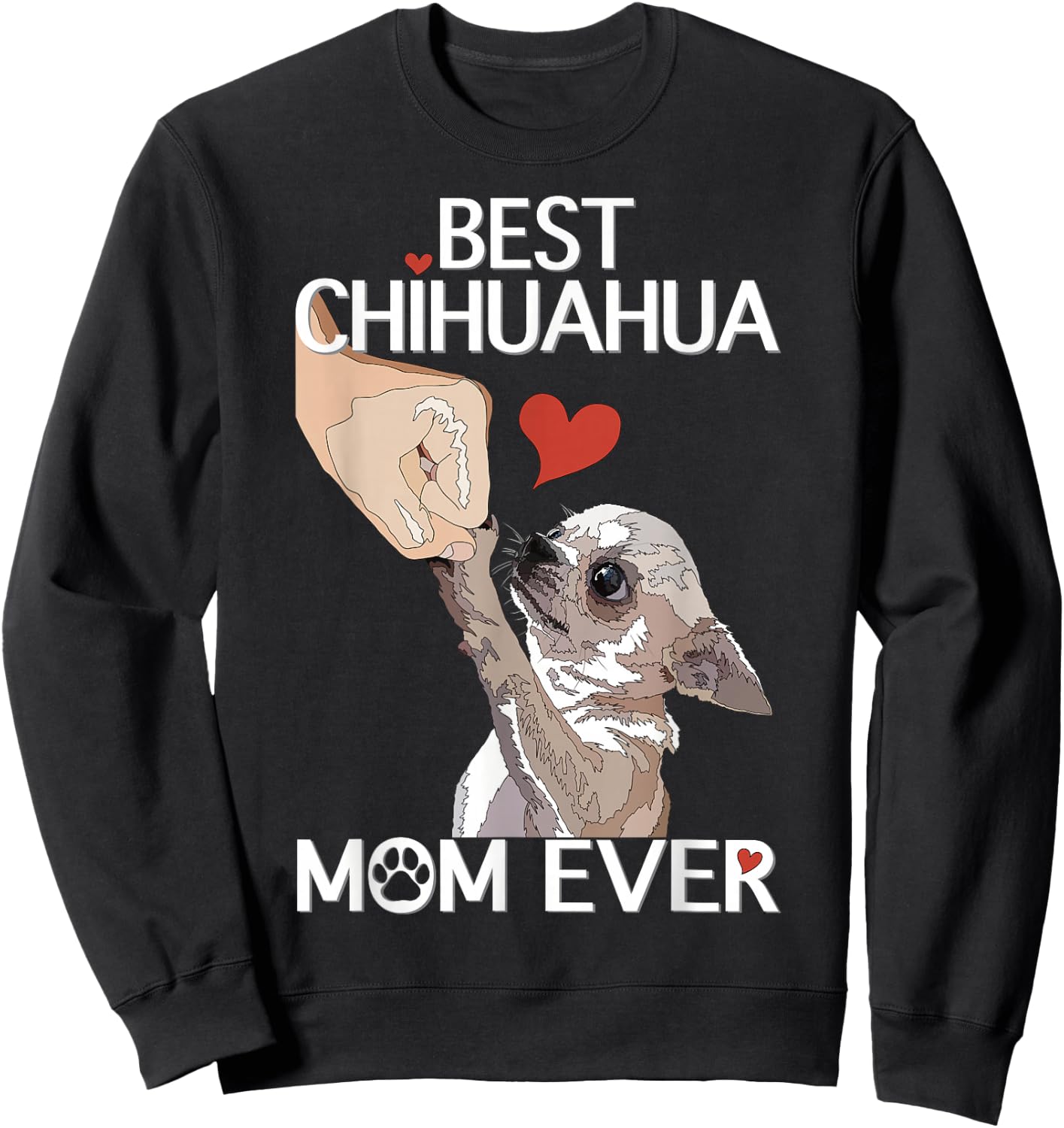 Best Chihuahua Mama Ever Dog Mama Chihuahua Women Chiwawa , black Sweatshirt - Sweatshirt | Black