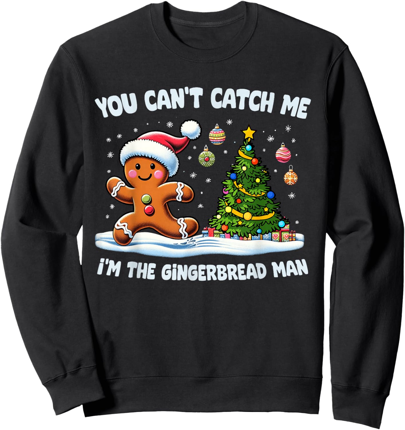 You Can't Catch Me I'm The Gingerbread Man Christmas Cookie Sweatshirt - Sweatshirt | Black