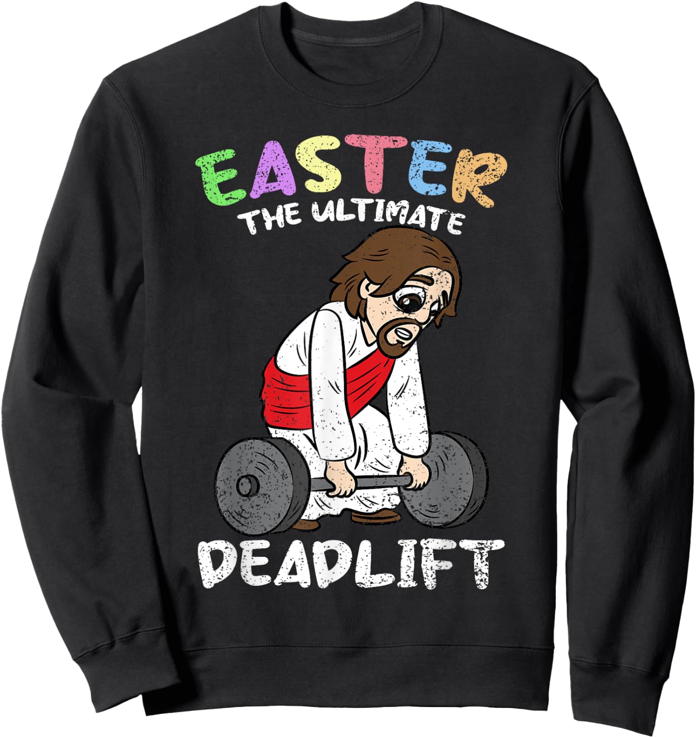 Easter The Ultimate Deadlift Lifitng Gym Workout Christian Sweatshirt - Sweatshirt | Black