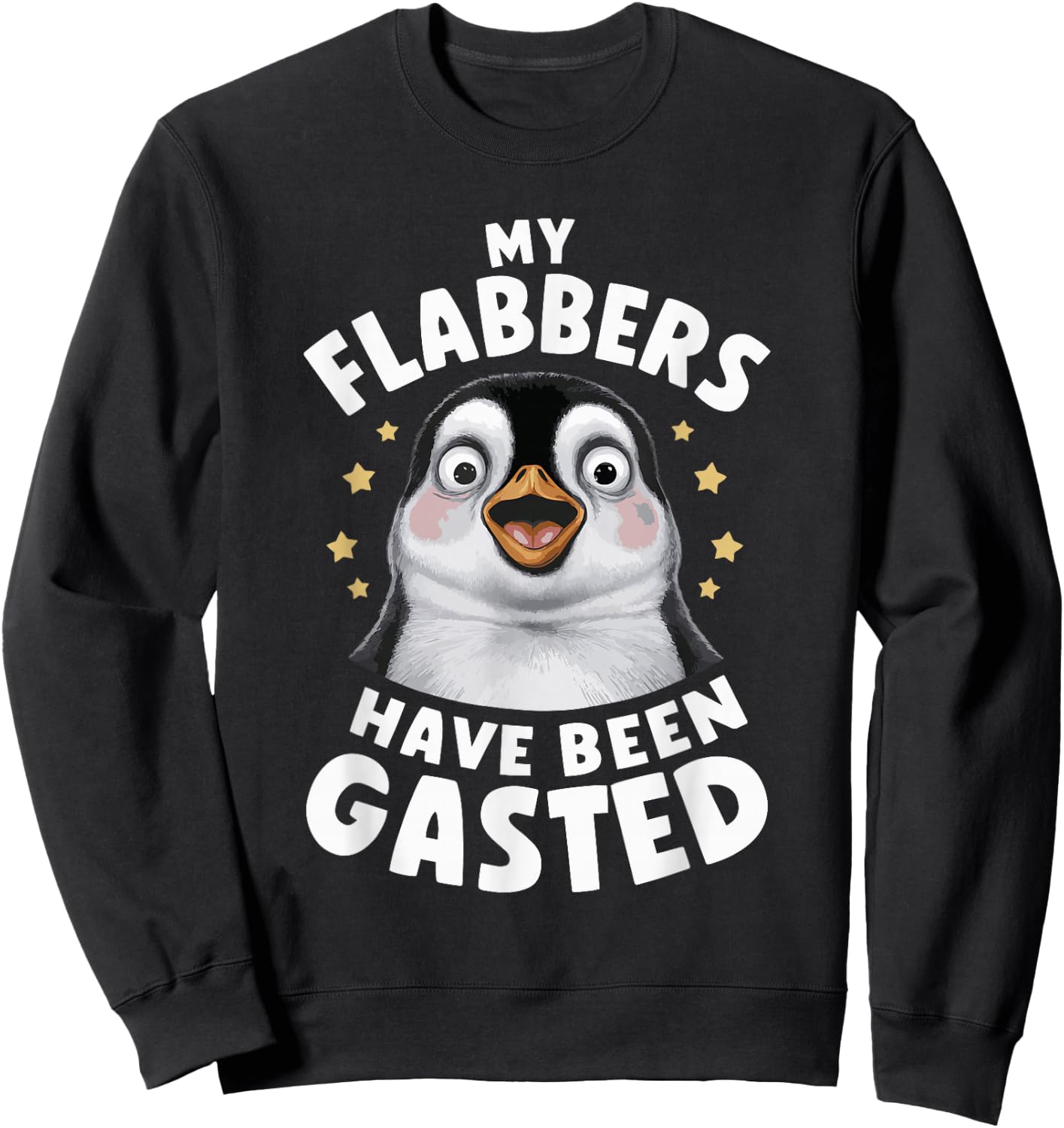 My Flabbers Have Been Gasted Flabbergasted Funny -Adults Penguin Sweatshirt - Sweatshirt | Black