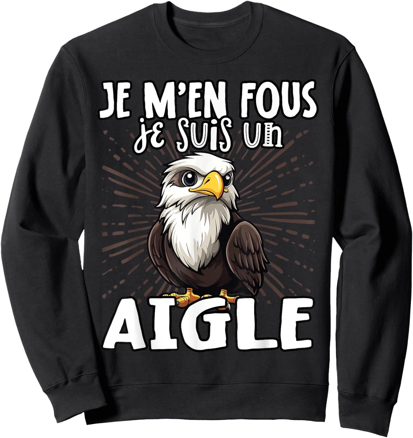 Je M'en Fous Je Suis Un Aigle - Sweet Bald Eagle , Black, S Sweatshirt - Sweatshirt | Black