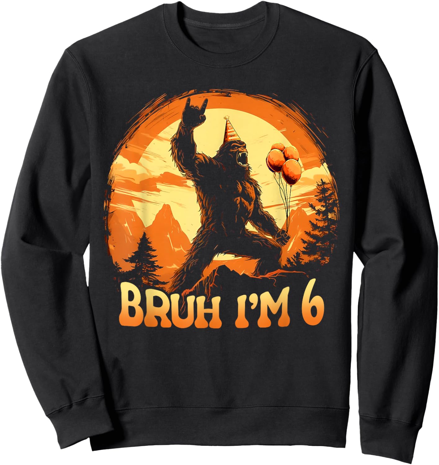 Bruh I'm 6 Funny Bigfoot Birthday Believer Movie Decorations Sweatshirt - Sweatshirt | Black