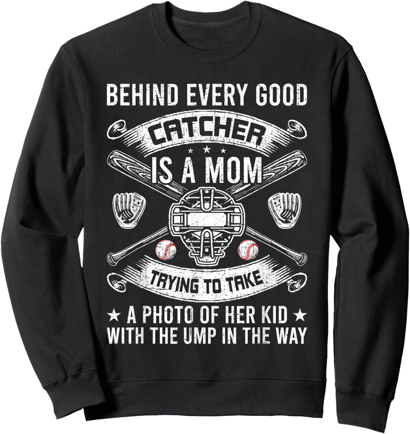 Behind Every Good Catcher Is A Mom Baseball Lover Sweatshirt - Sweatshirt | Black