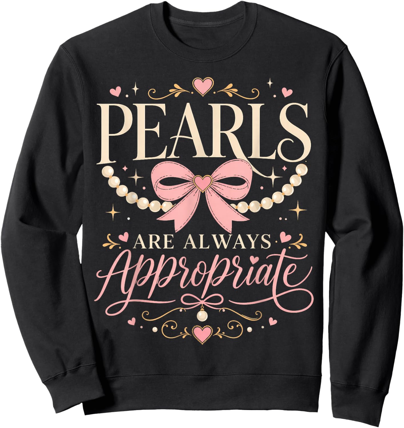 Funny Quote Pearls are Always Appropriate Women & Girls Sweatshirt - Sweatshirt | Black