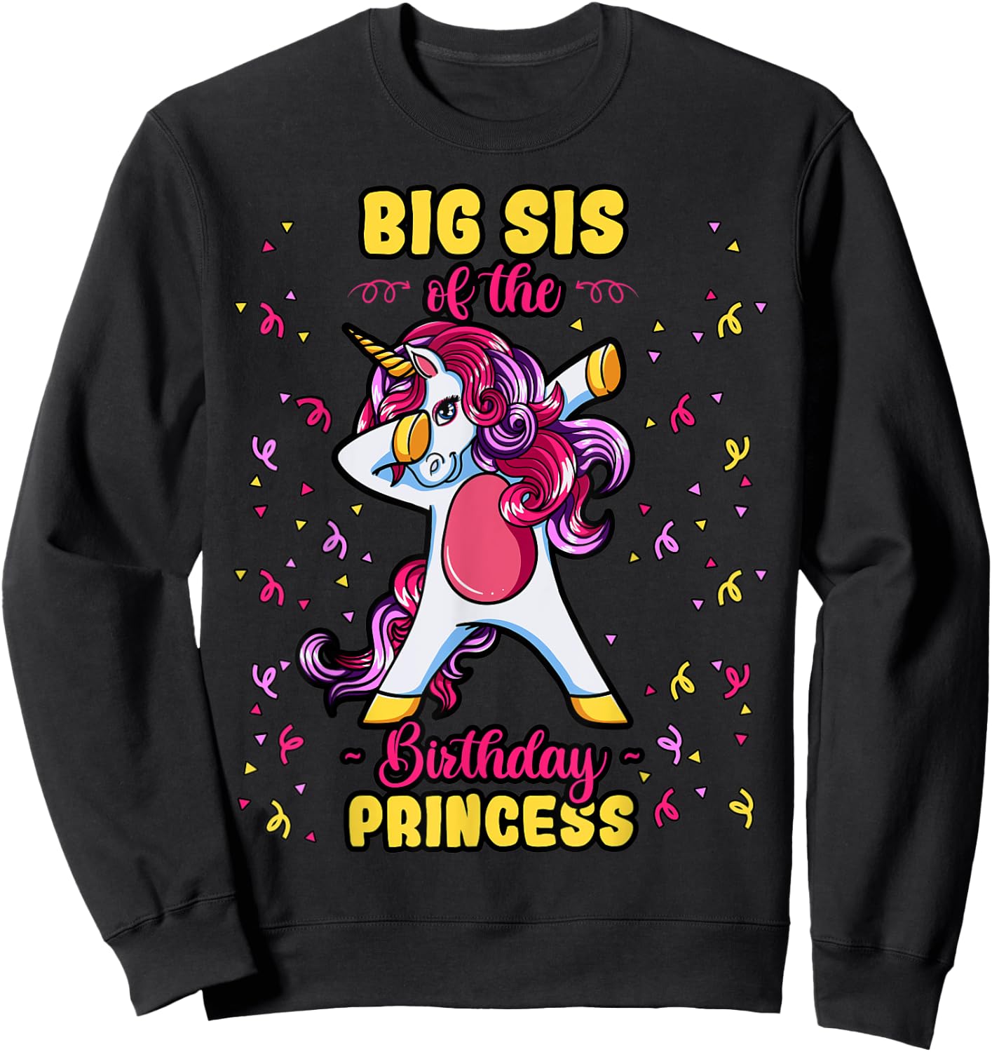 Big Sis Of The Birthday Princess Unicorn Bday Decor Party Sweatshirt - Sweatshirt | Black