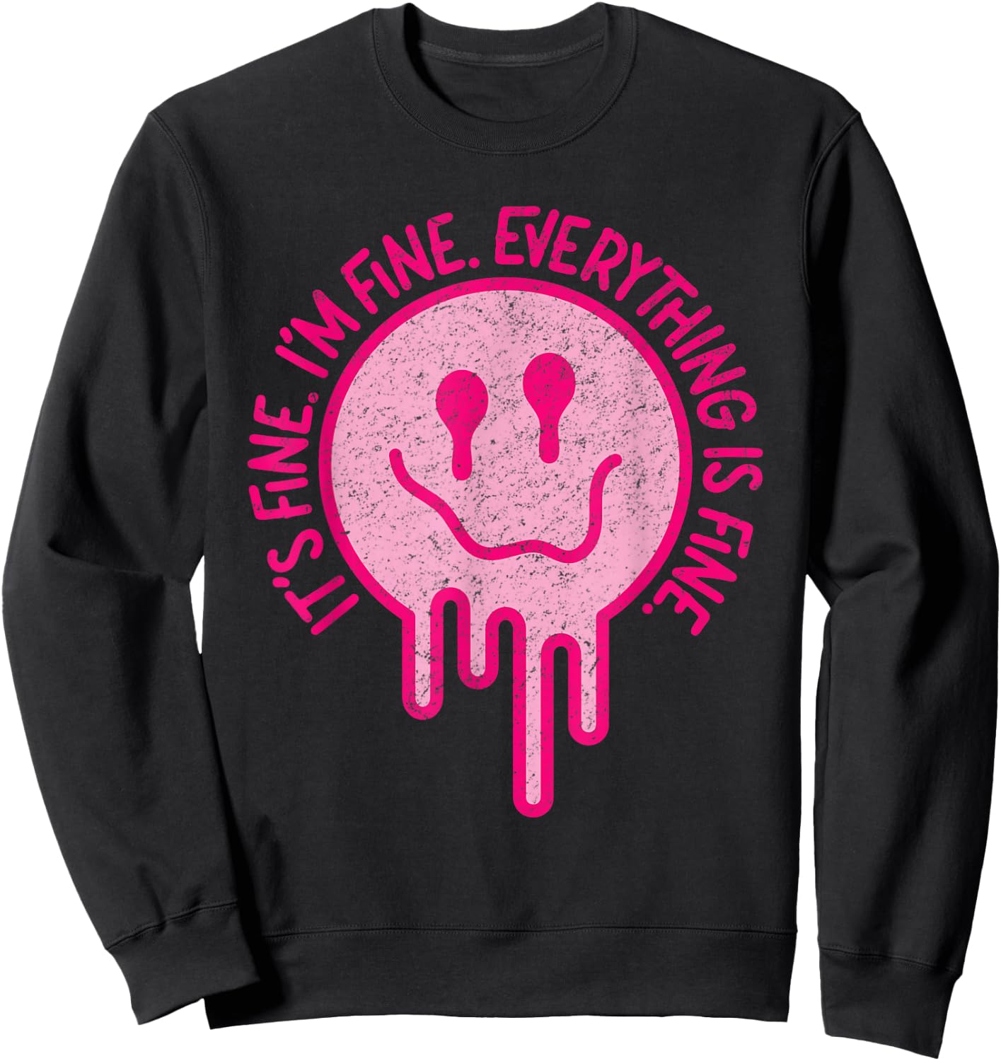 It's Fine I'm Fine Everything is Fine Melting Smile Face Sweatshirt - Sweatshirt | Black