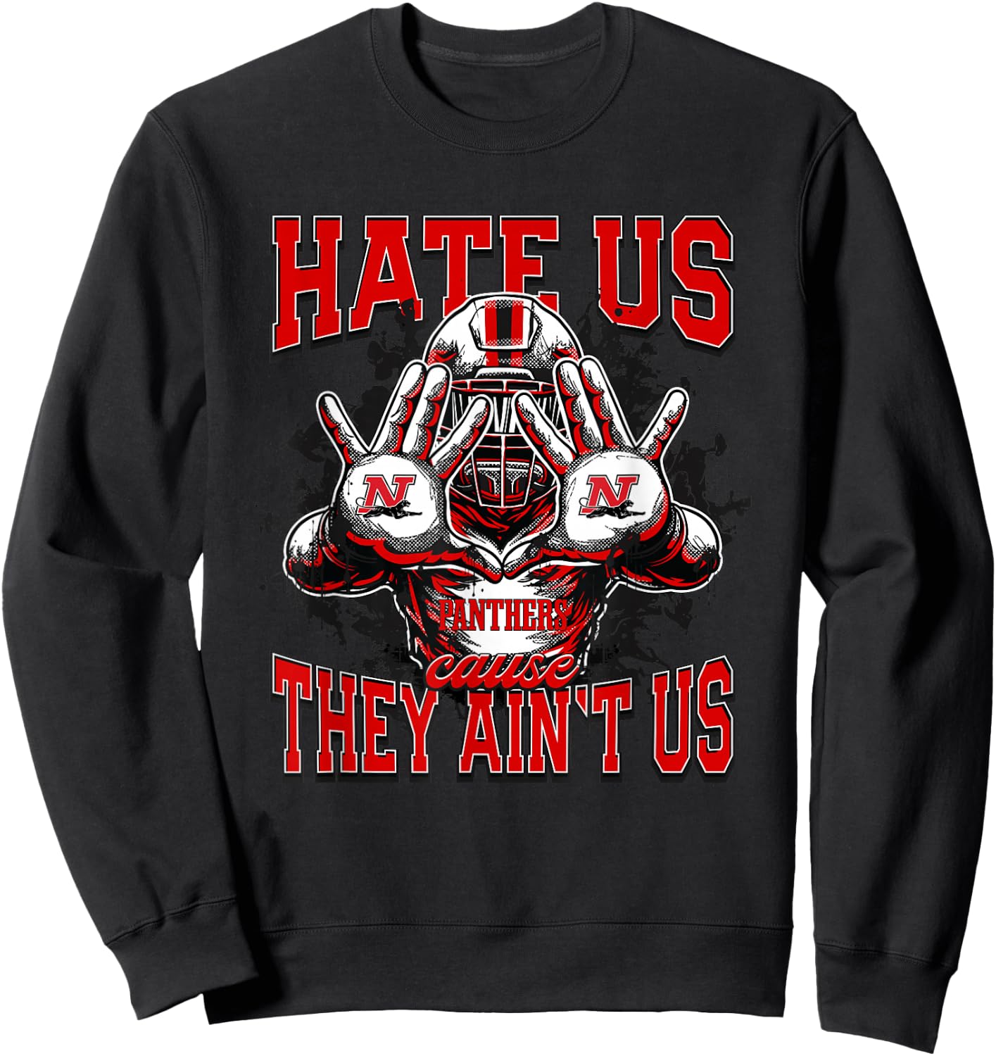 Norton Panthers Logo Hate Us Cause They Ain't HS Sweatshirt - Sweatshirt | Black