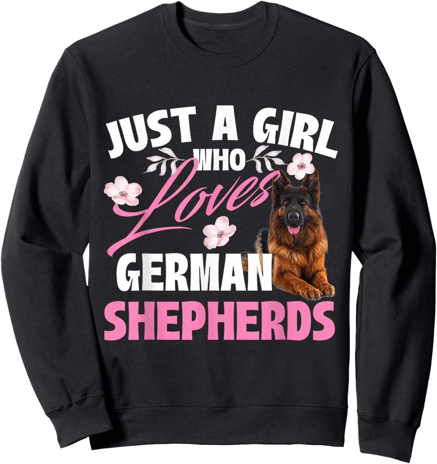 Just A Girl Who Loves German Shepherds - Canine Dog Lover Sweatshirt - Sweatshirt | Black