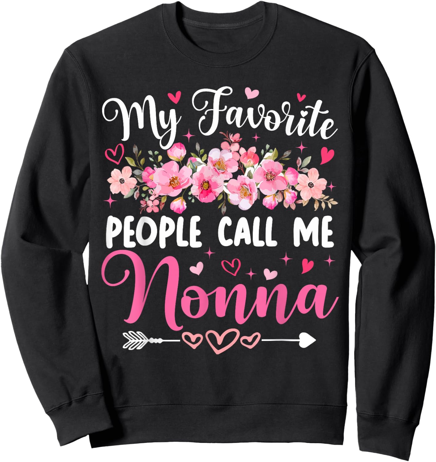 My Favorite People Call Me Nonna Floral Mother's Day Women Sweatshirt - Sweatshirt | Black