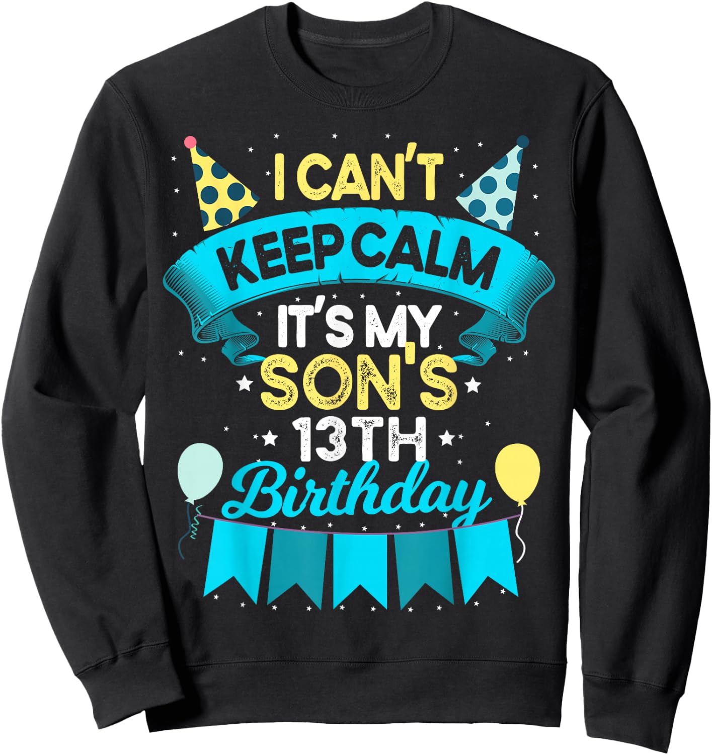 13 Years Old Son Birthday Gift It's My Son 13th Birthday Sweatshirt - Sweatshirt | Black