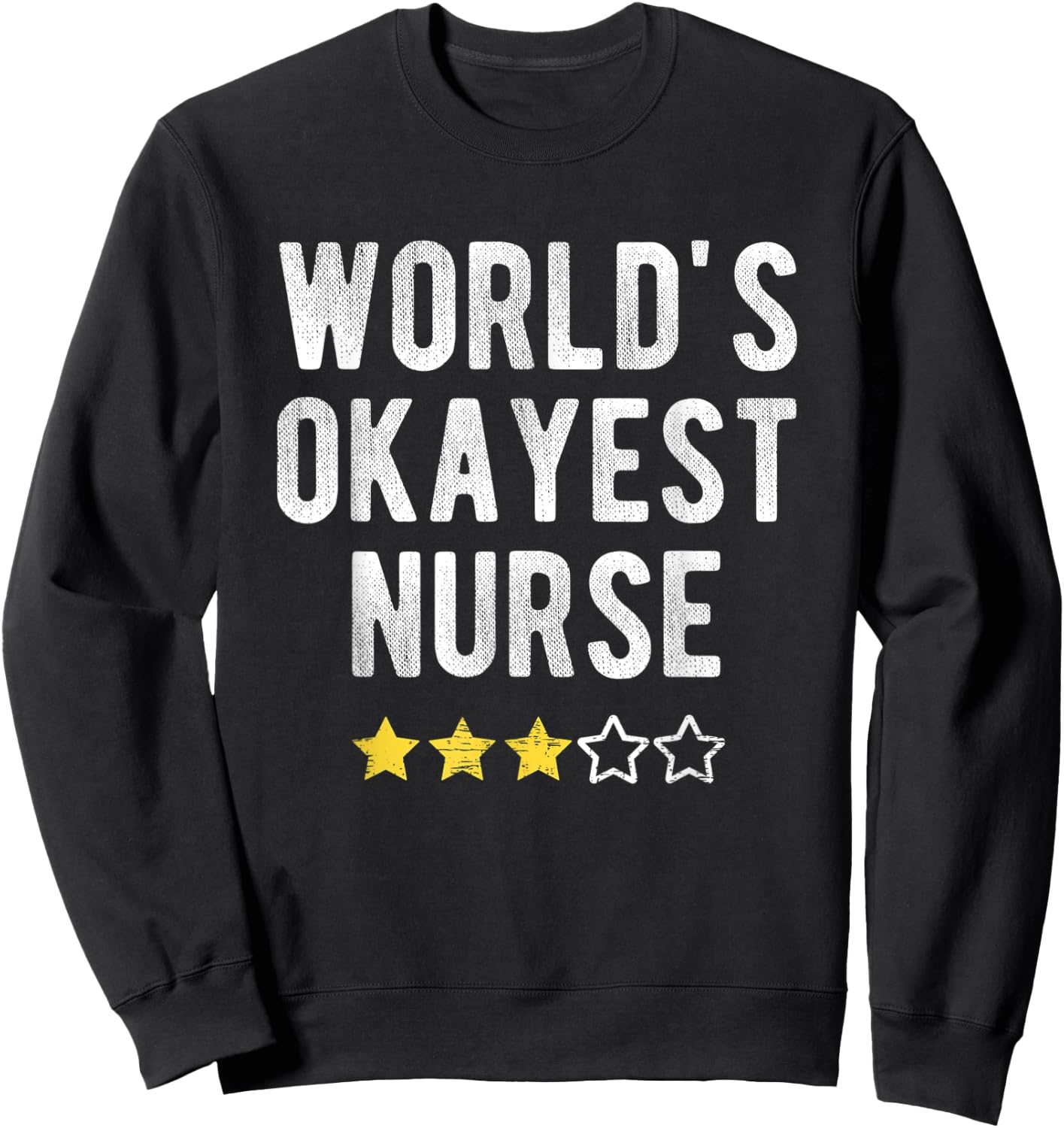 Worlds #1 Okayest Nurse Funny Costume Best Medical Nursing Sweatshirt - Sweatshirt | Black