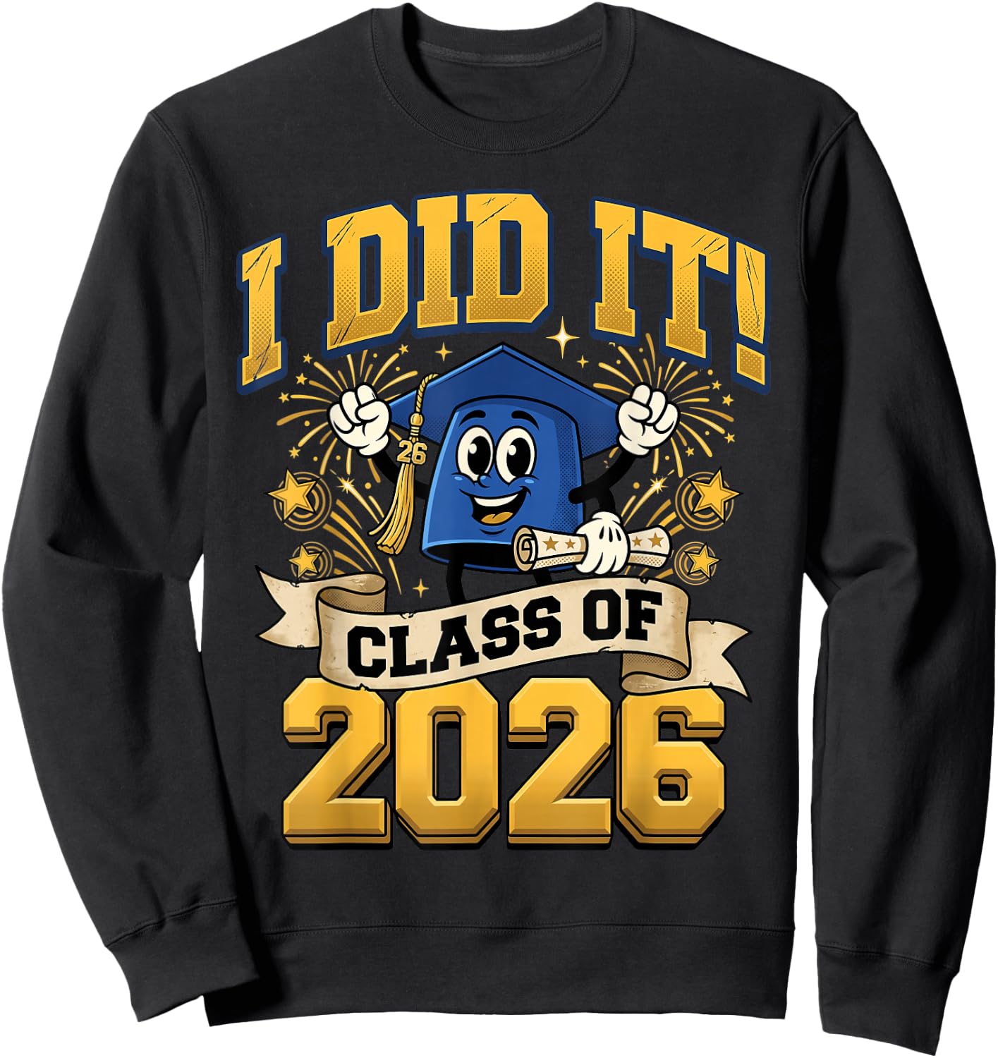 I Did It 2026 Graduate for Class of 2026 Graduation Sweatshirt - Sweatshirt | Black
