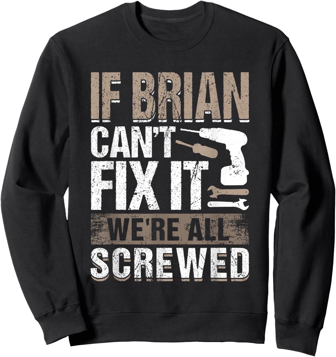 If Brian Can't Fix It We Are All Screwed Sweatshirt - Sweatshirt | Black