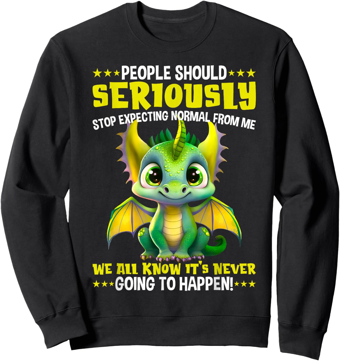 Dragon People should seriously stop expecting normal from me Sweatshirt - Sweatshirt | Black