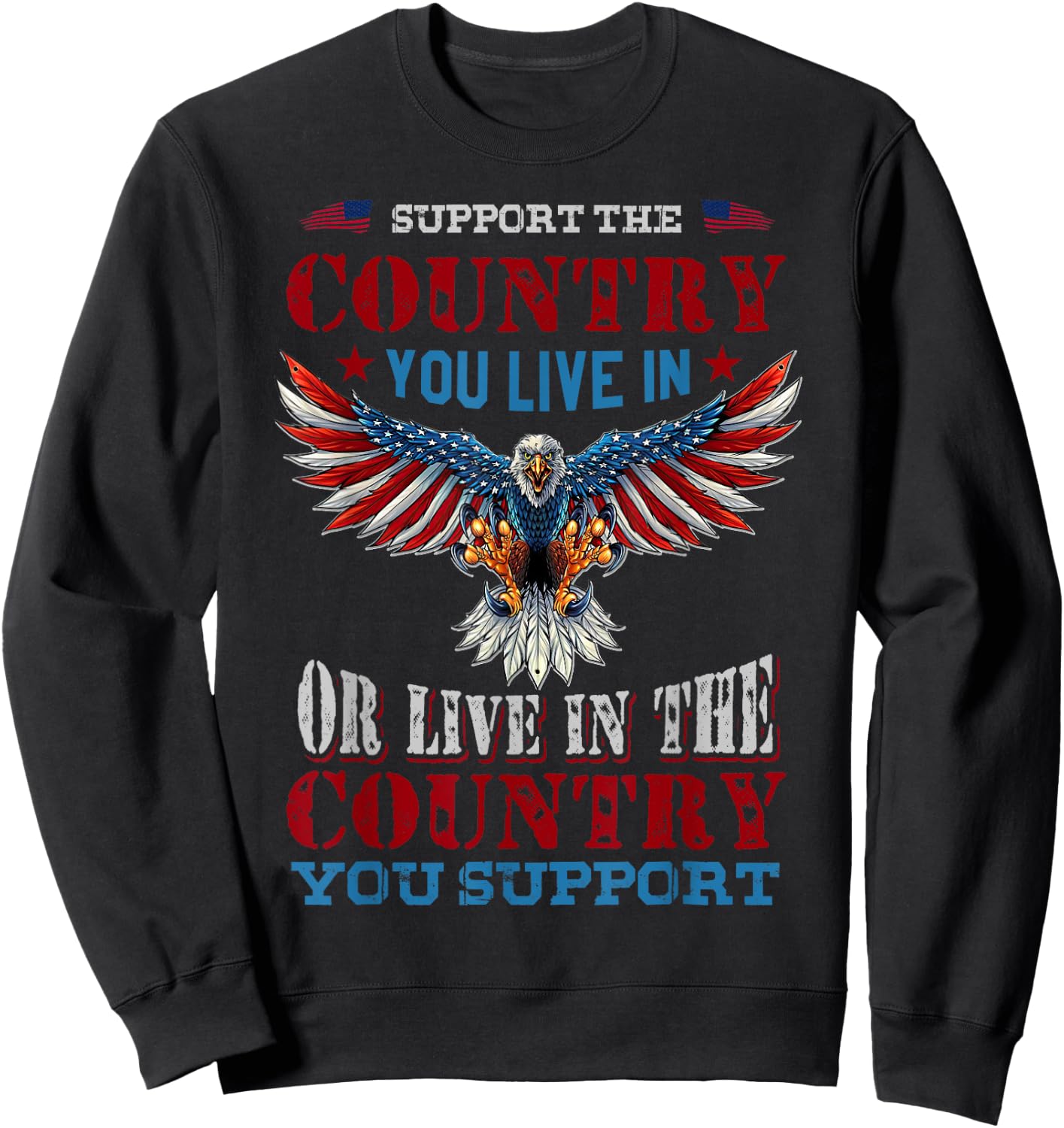 Support The Country You Live In American Flag Patriotic Women Men Sweatshirt - Sweatshirt | Black