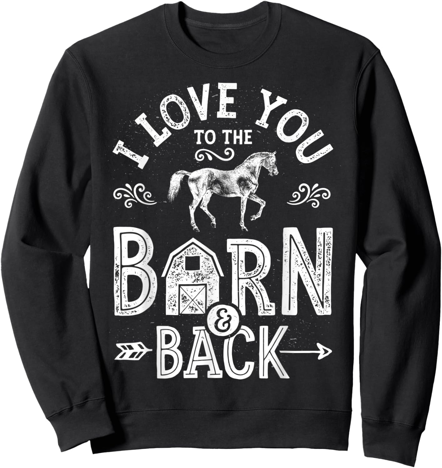 I Love You To The Barn And Back Horse Girl Horseback Riding Sweatshirt - Sweatshirt | Black