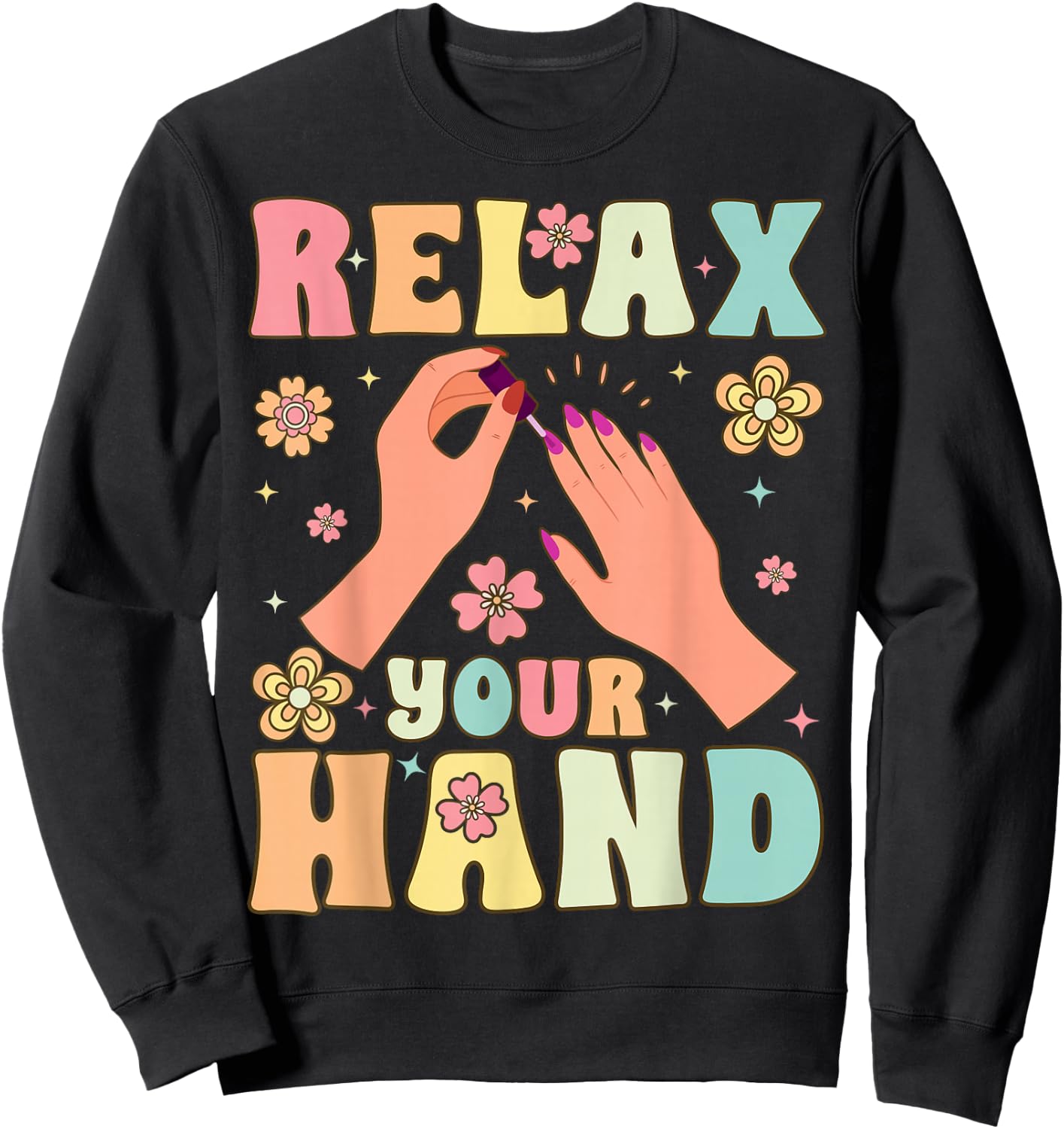 Groovy Nail Tech Nail Artist Relax Your Hand Manicure Sweatshirt - Sweatshirt | Black