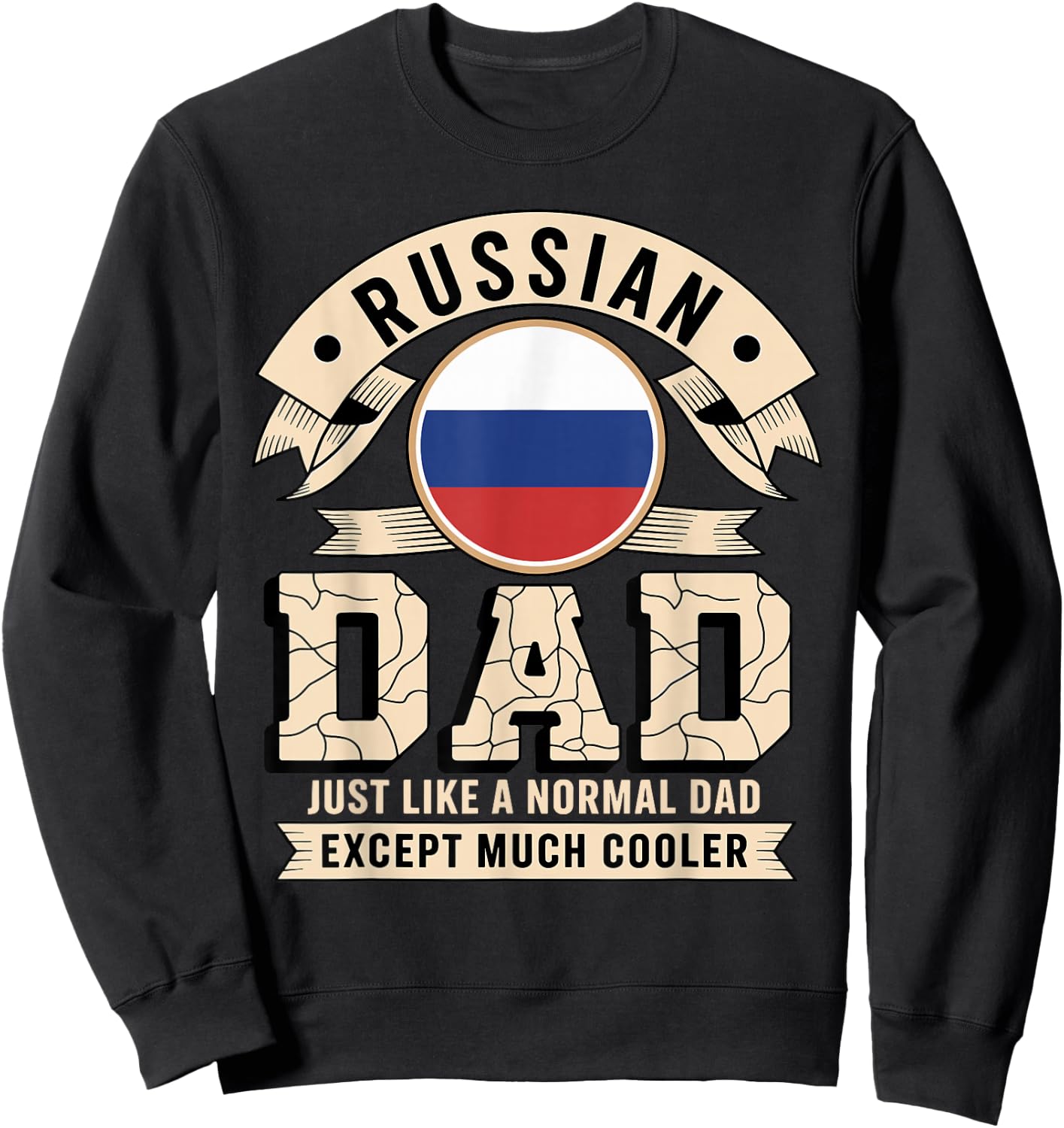 Russian Dad Just Like A Normal Dad Except Much Cooler Sweatshirt - Sweatshirt | Black