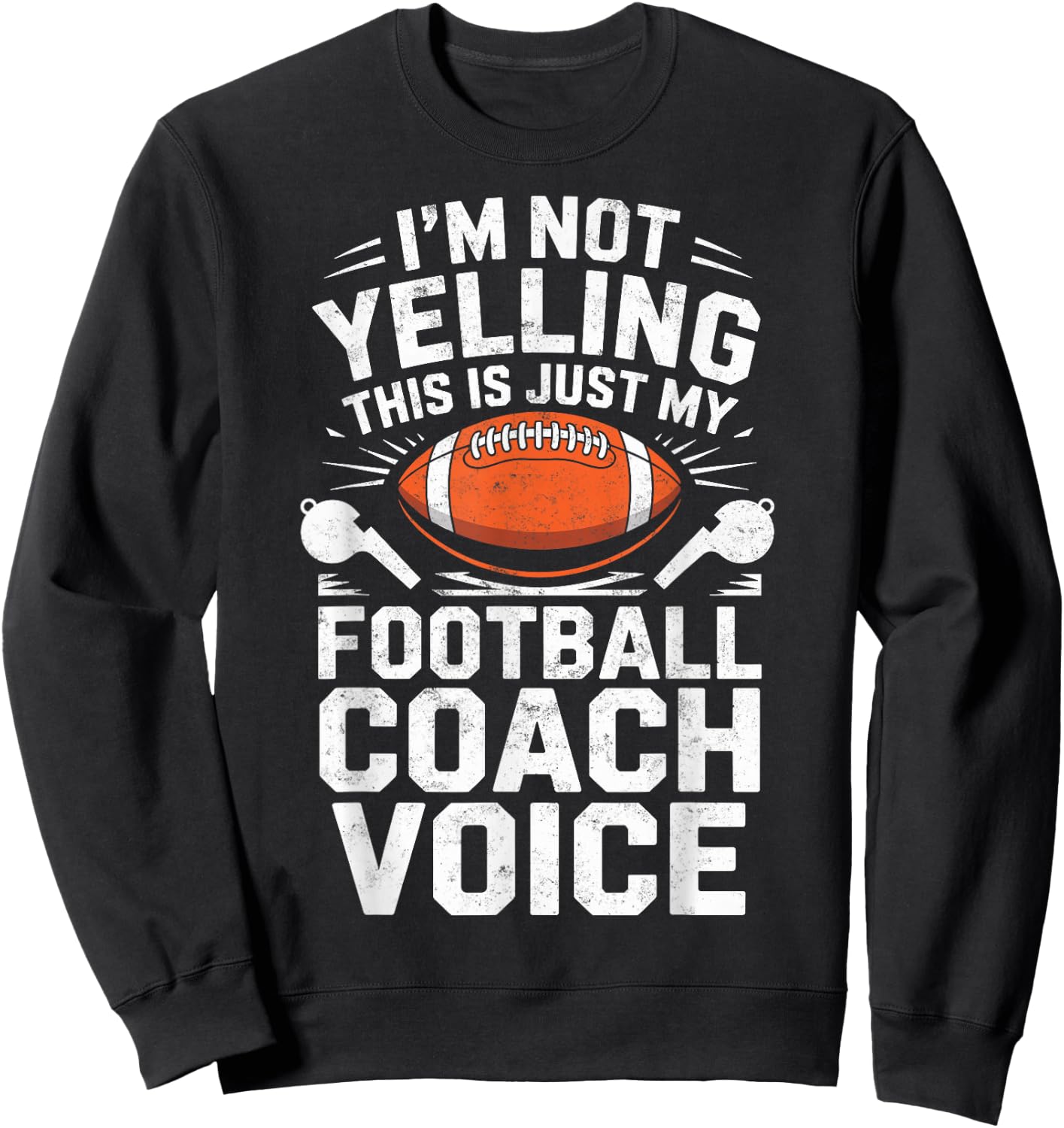 I'm Not Yelling This is Just My Football Coach Voice Joke Sweatshirt - Sweatshirt | Black