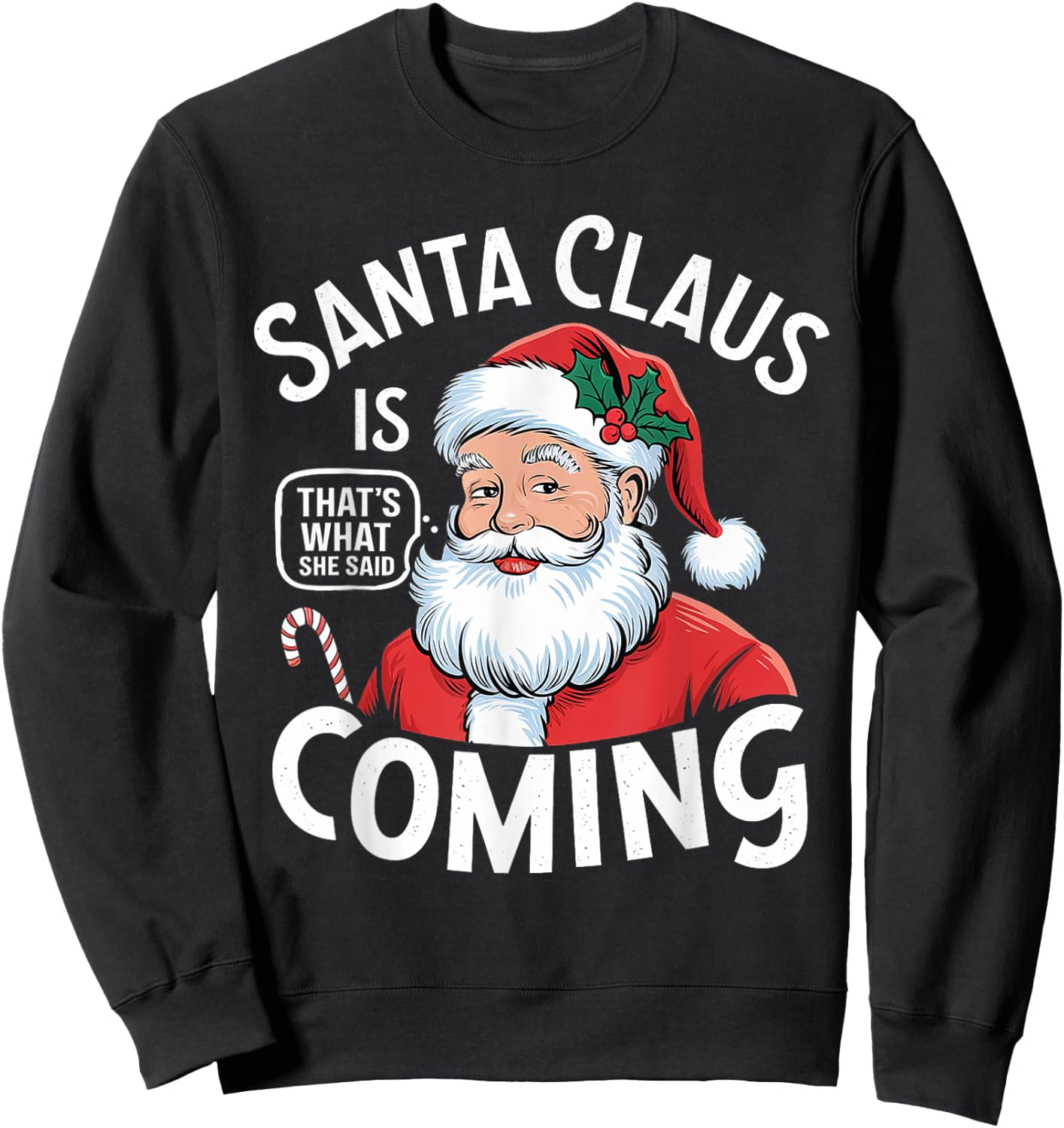 Funny Santa Claus Is Coming – That's What She Said Design Sweatshirt - Sweatshirt | Black