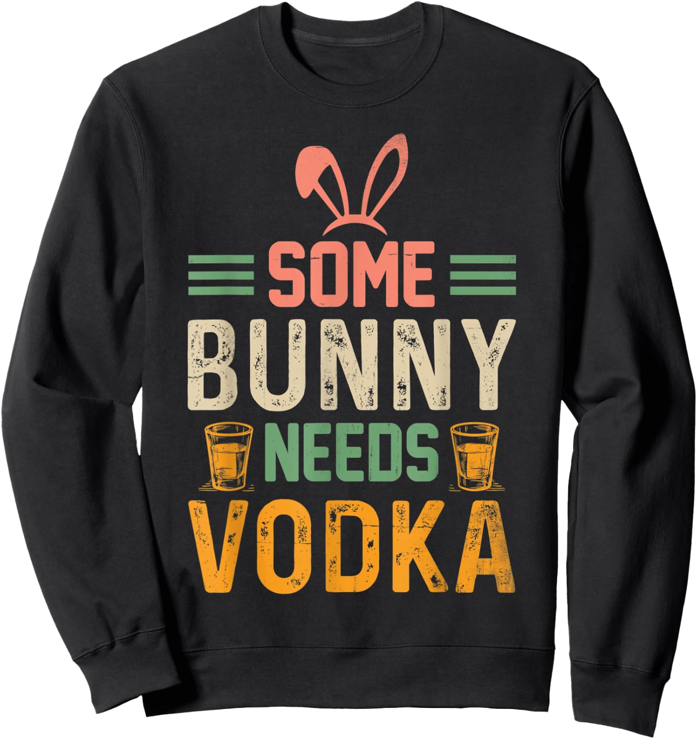 Some Bunny Needs Vodka , Easter , Easter Sweatshirt - Sweatshirt | Black