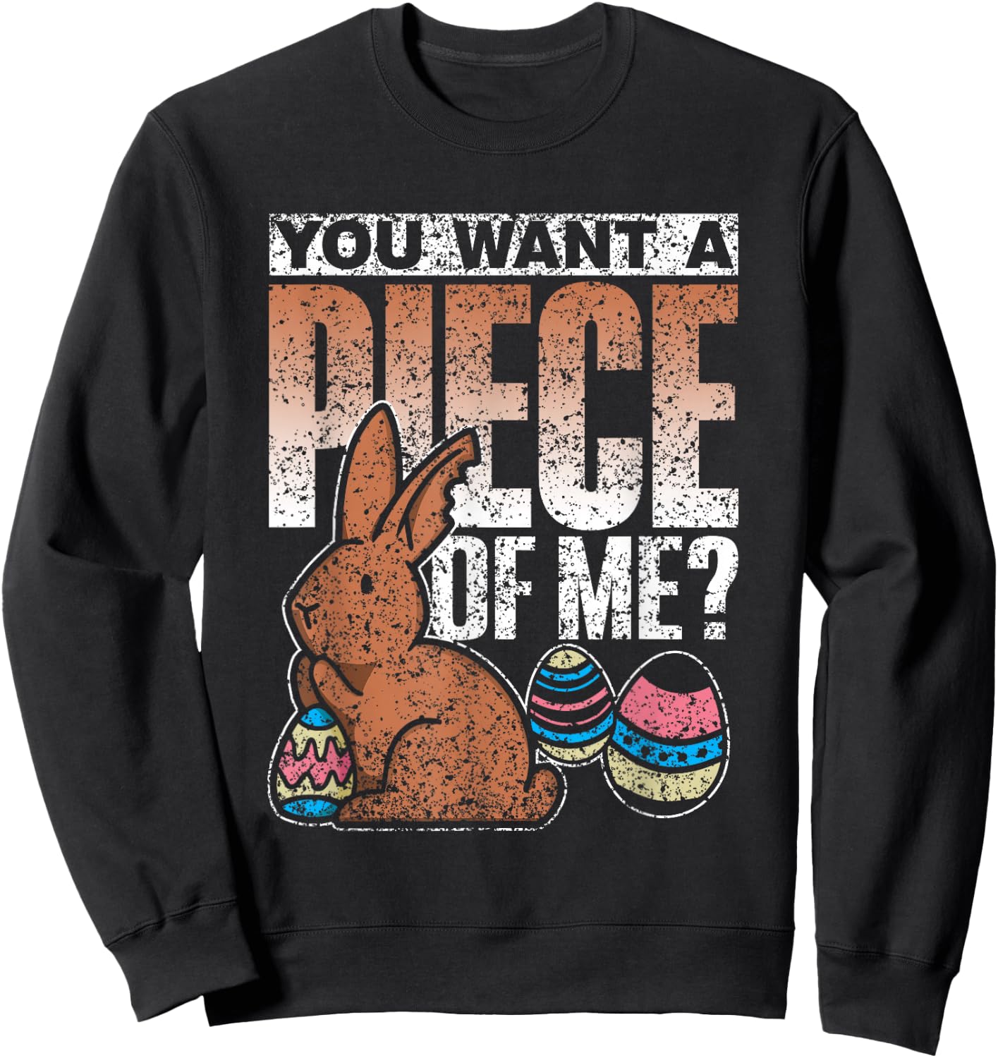 You Want A Piece Of Me Bunny Egg Happy Easter Sweatshirt - Sweatshirt | Black