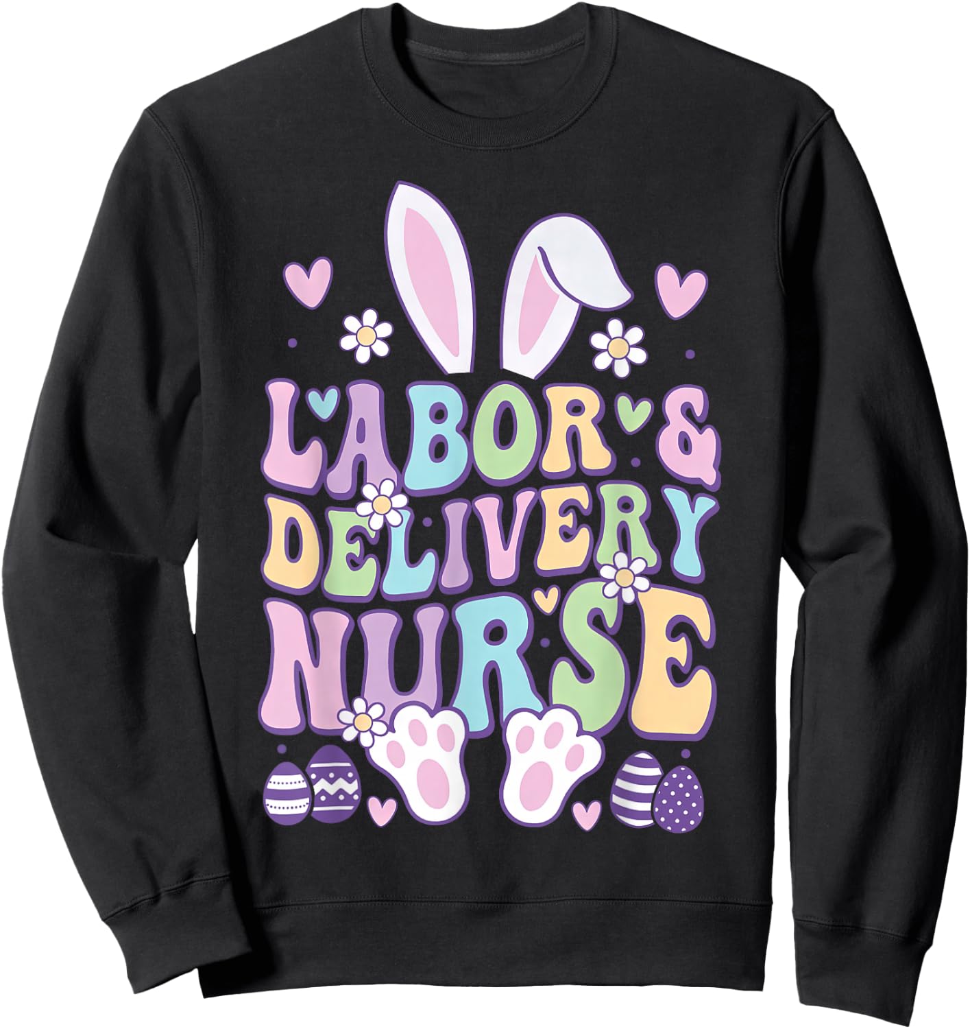 Labor And Delivery L&D Nurse Bunny Easter Sweatshirt - Sweatshirt | Black