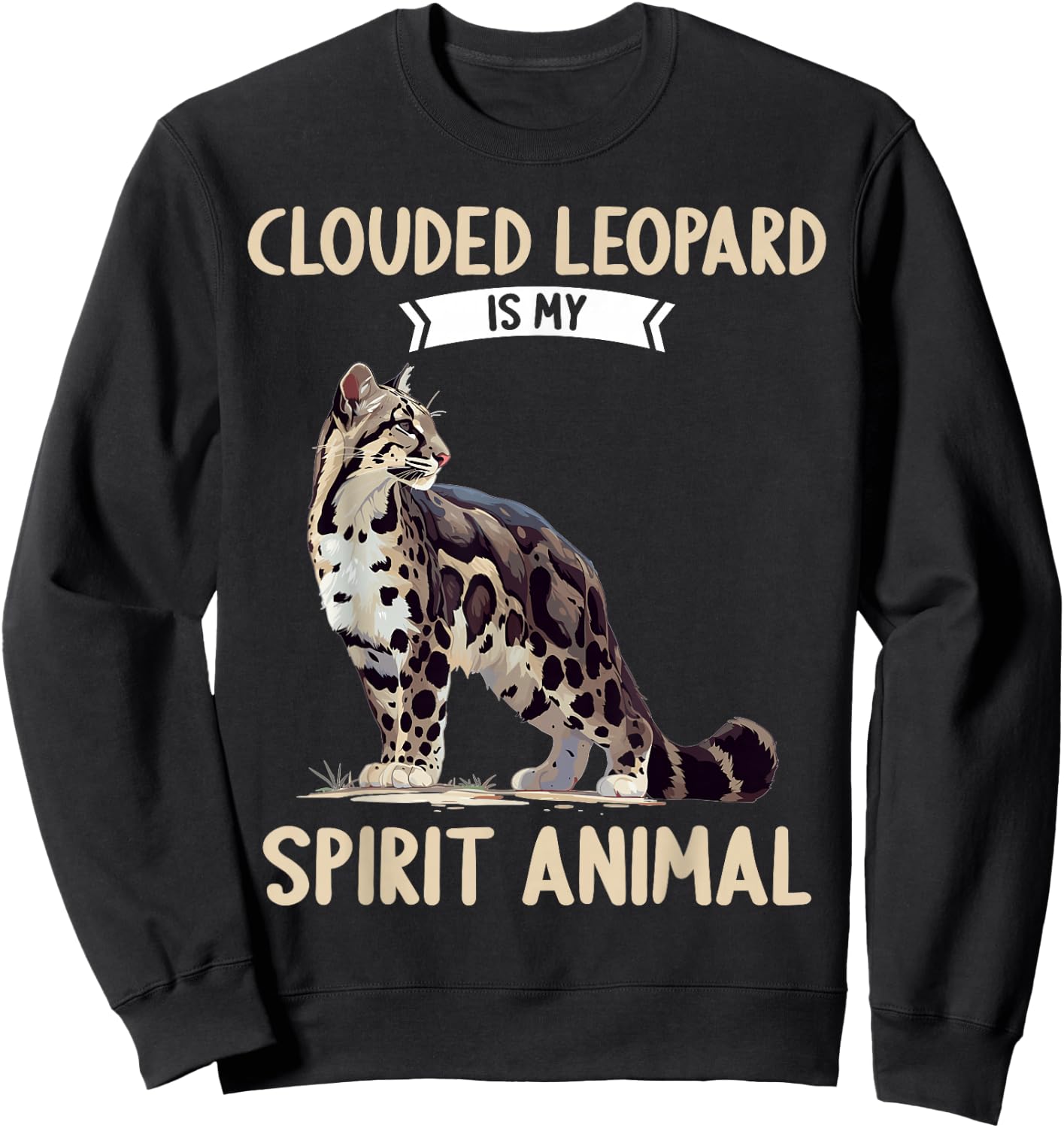 Clouded Leopards Clouded Leopard is my spirit animal Sweatshirt - Sweatshirt | Black