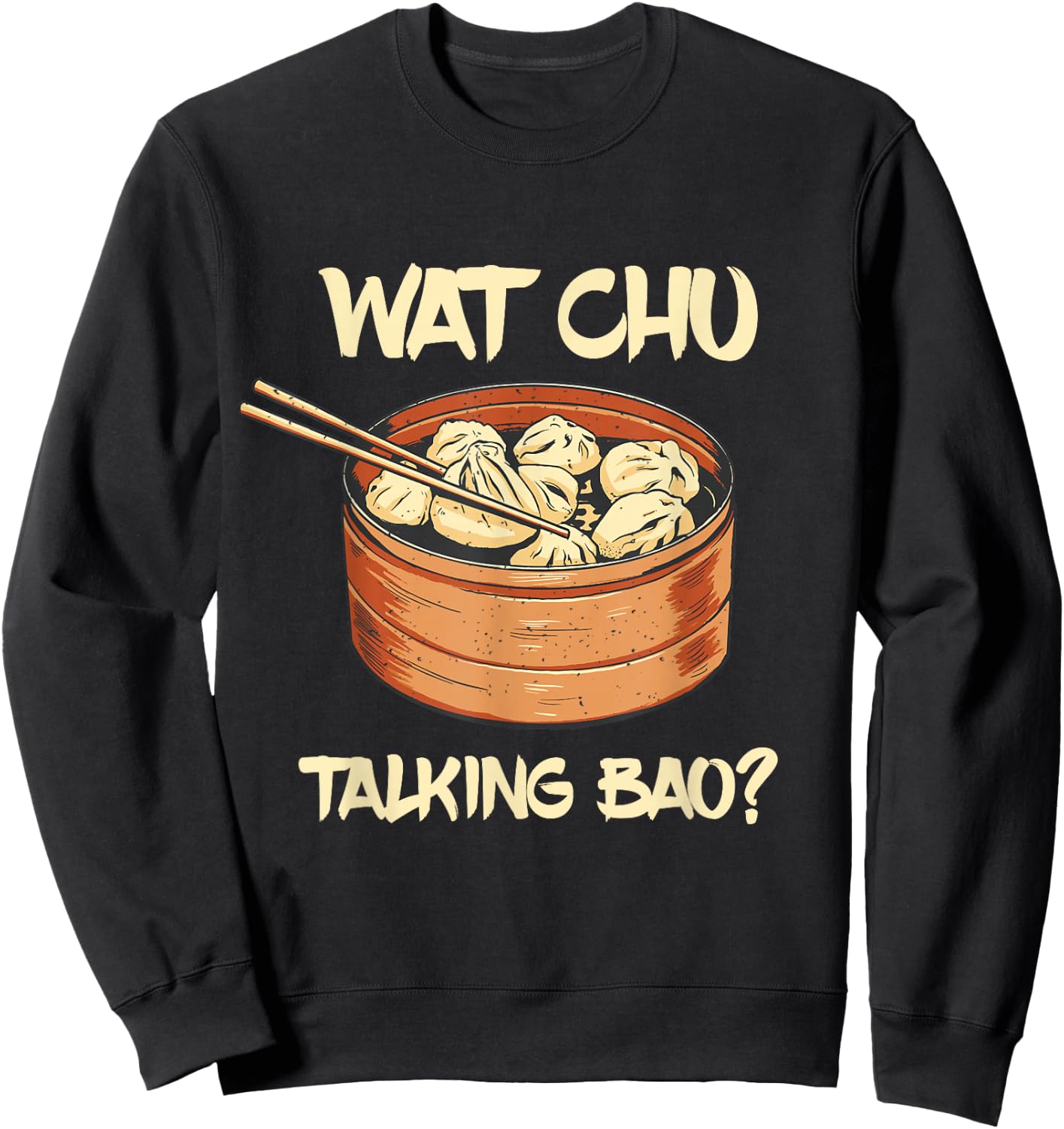 Dim Sum Talking Bao Asian Food Foodie Dumpling Lover Sweatshirt - Sweatshirt | Black