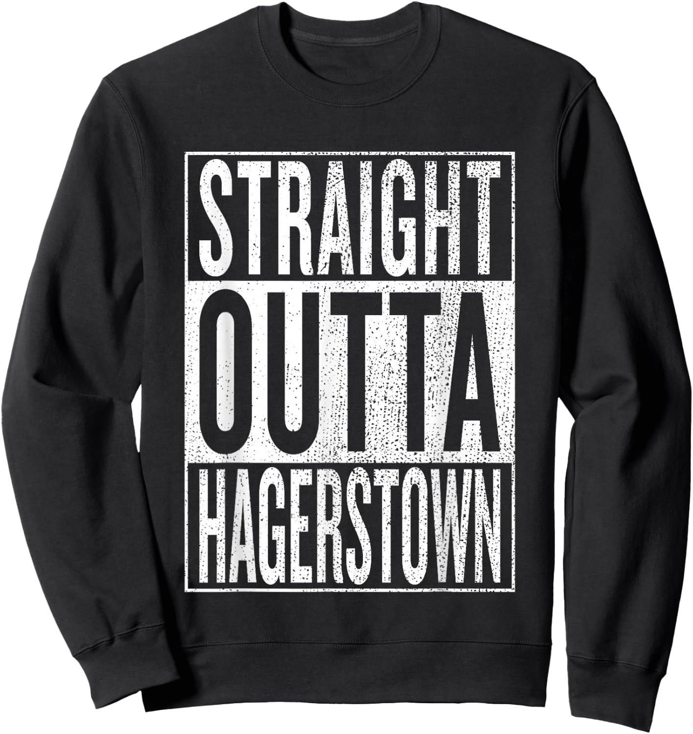 Straight Outta Hagerstown Great Travel Outfit & Gift Sweatshirt - Sweatshirt | Black