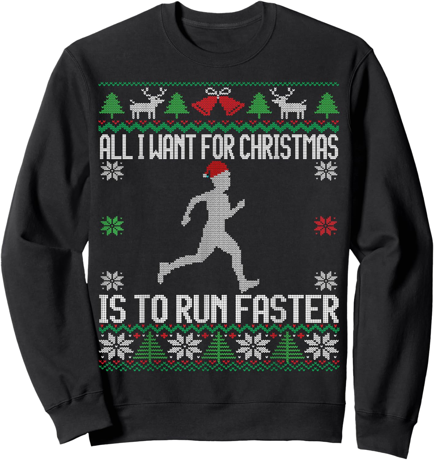 All I want Is To Run Faster Runner Running Ugly Christmas Sweatshirt - Sweatshirt | Black