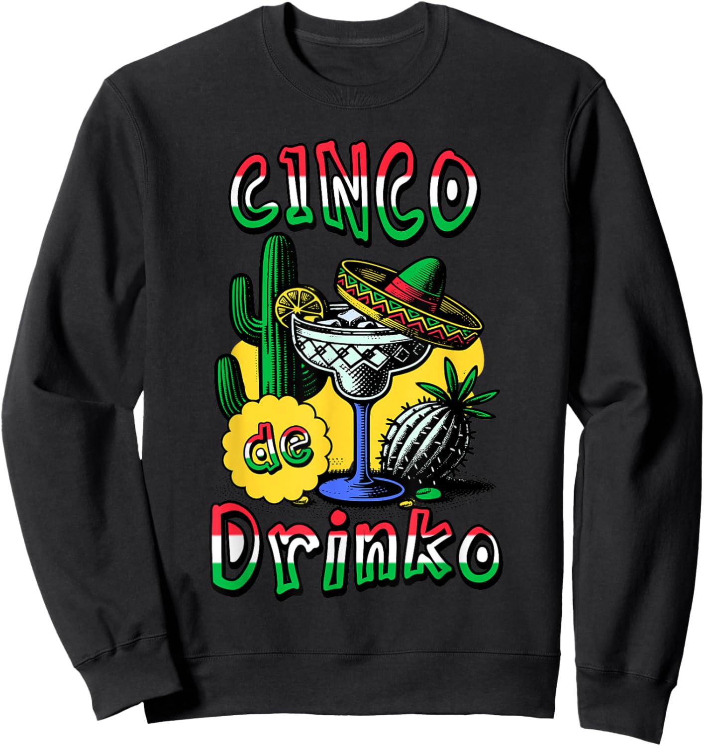 Cinco De Drinko Funny Cinco De Mayo Sweatshirt - Sweatshirt | Black