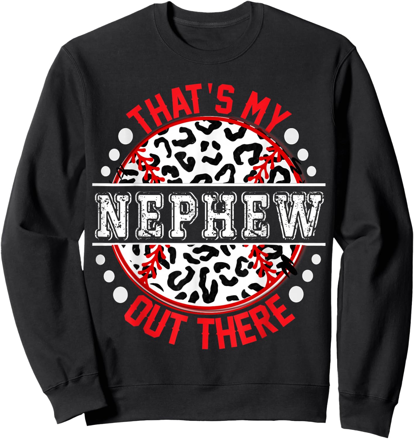That's My NEPHEW Out There T-Ball Cute Ball Trendy Sweatshirt - Sweatshirt | Black