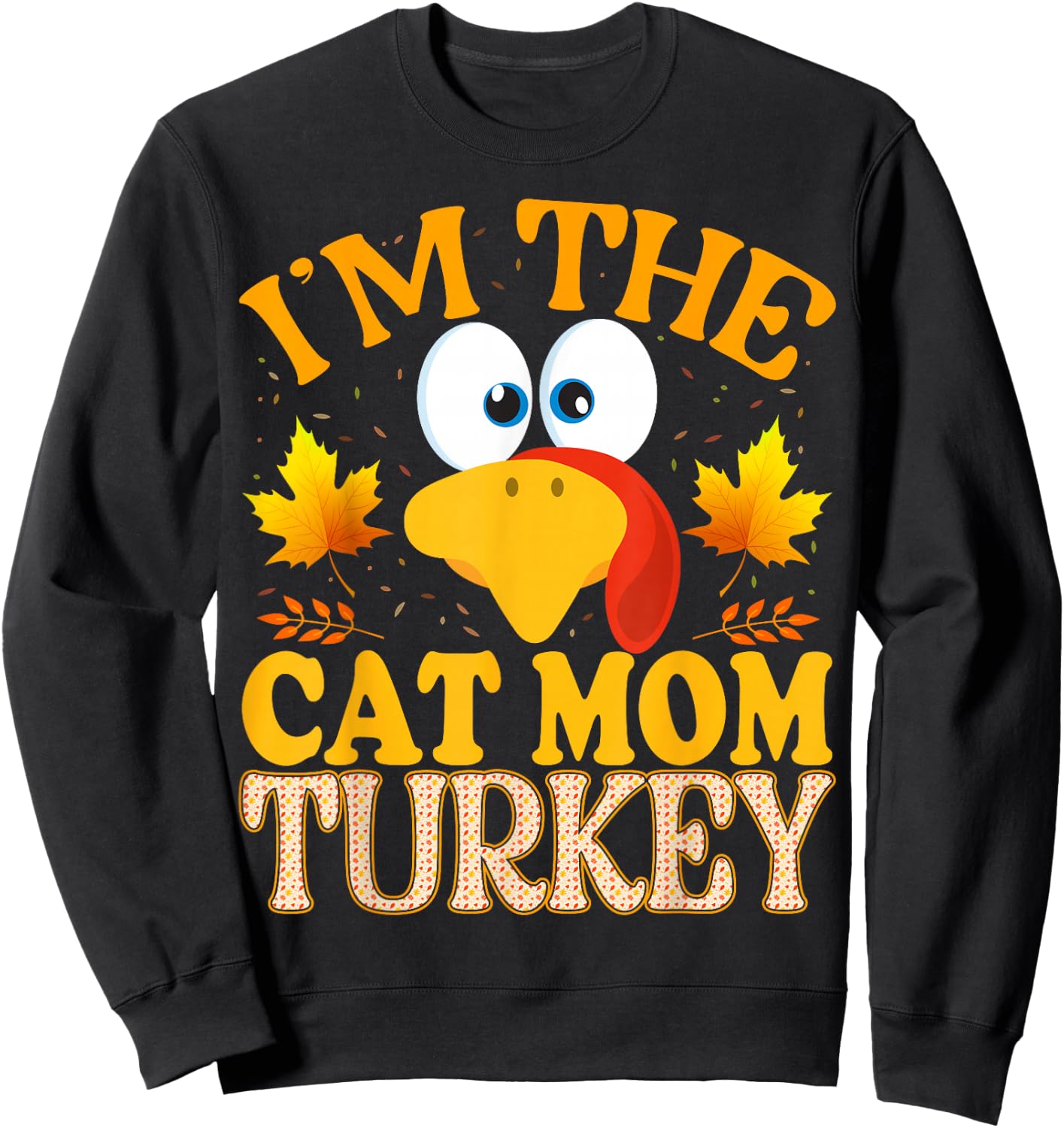 Thanksgiving I'm The Cat Mom Turkey Matching Sweatshirt - Sweatshirt | Black