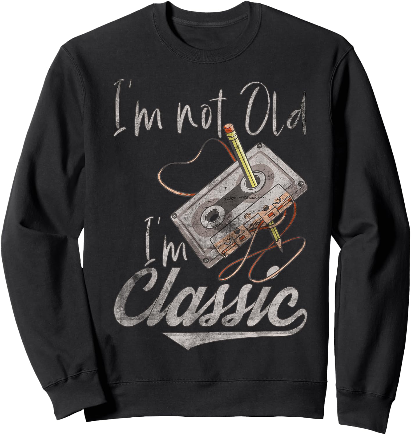 I'm Not Old I'm Classic Cassette Pencil Retro Vintage , black Sweatshirt - Sweatshirt | Black