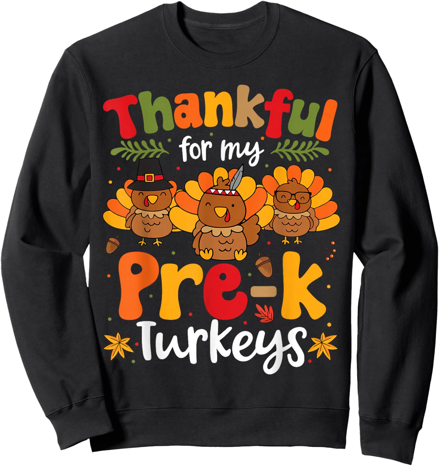 Thankful For My Pre-K Turkeys Thanksgiving Teacher Sweatshirt - Sweatshirt | Black