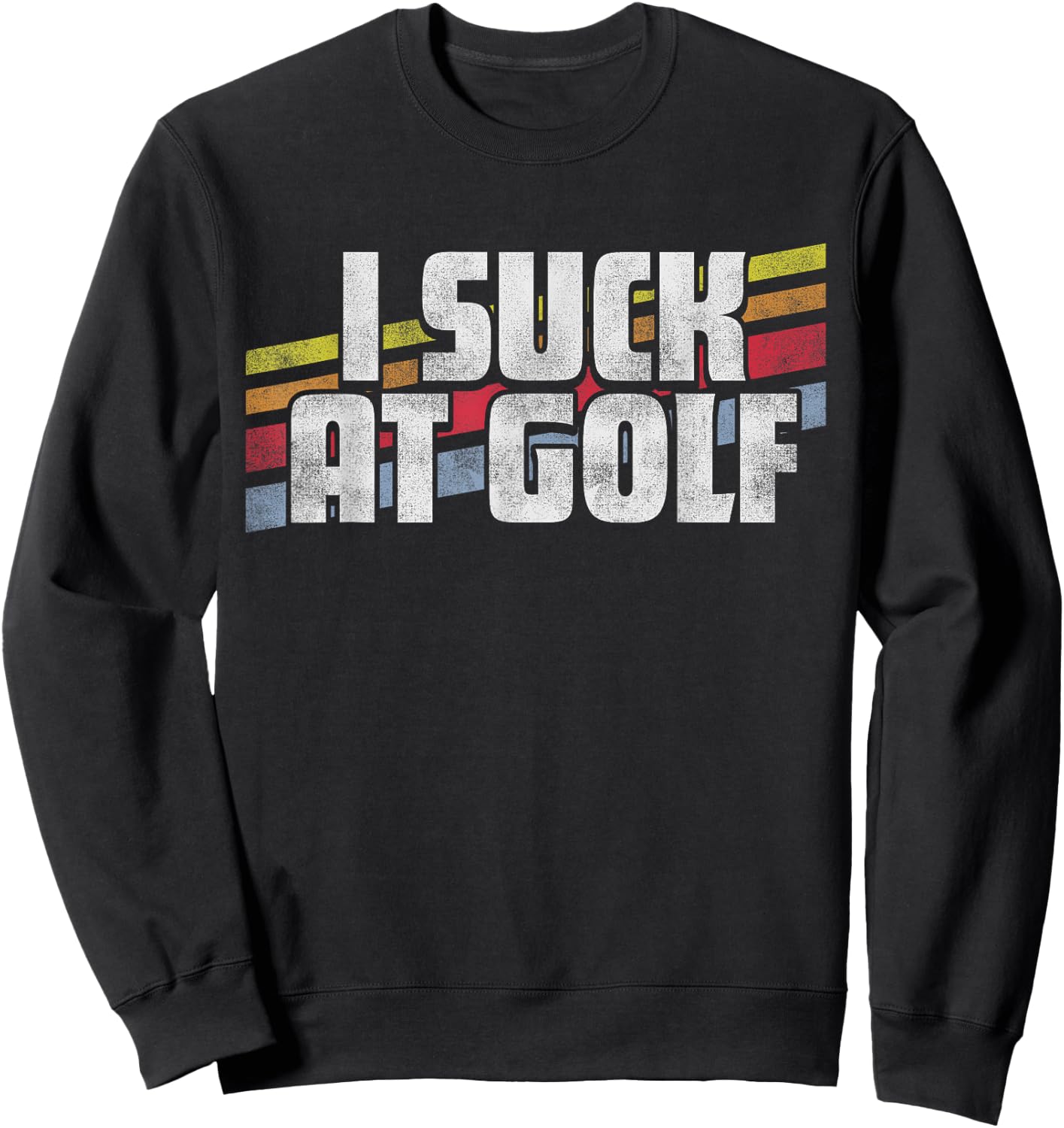 I Suck At Golf Funny Sayings Sarcastic Humor Joke Dad Gift Sweatshirt - Sweatshirt | Black