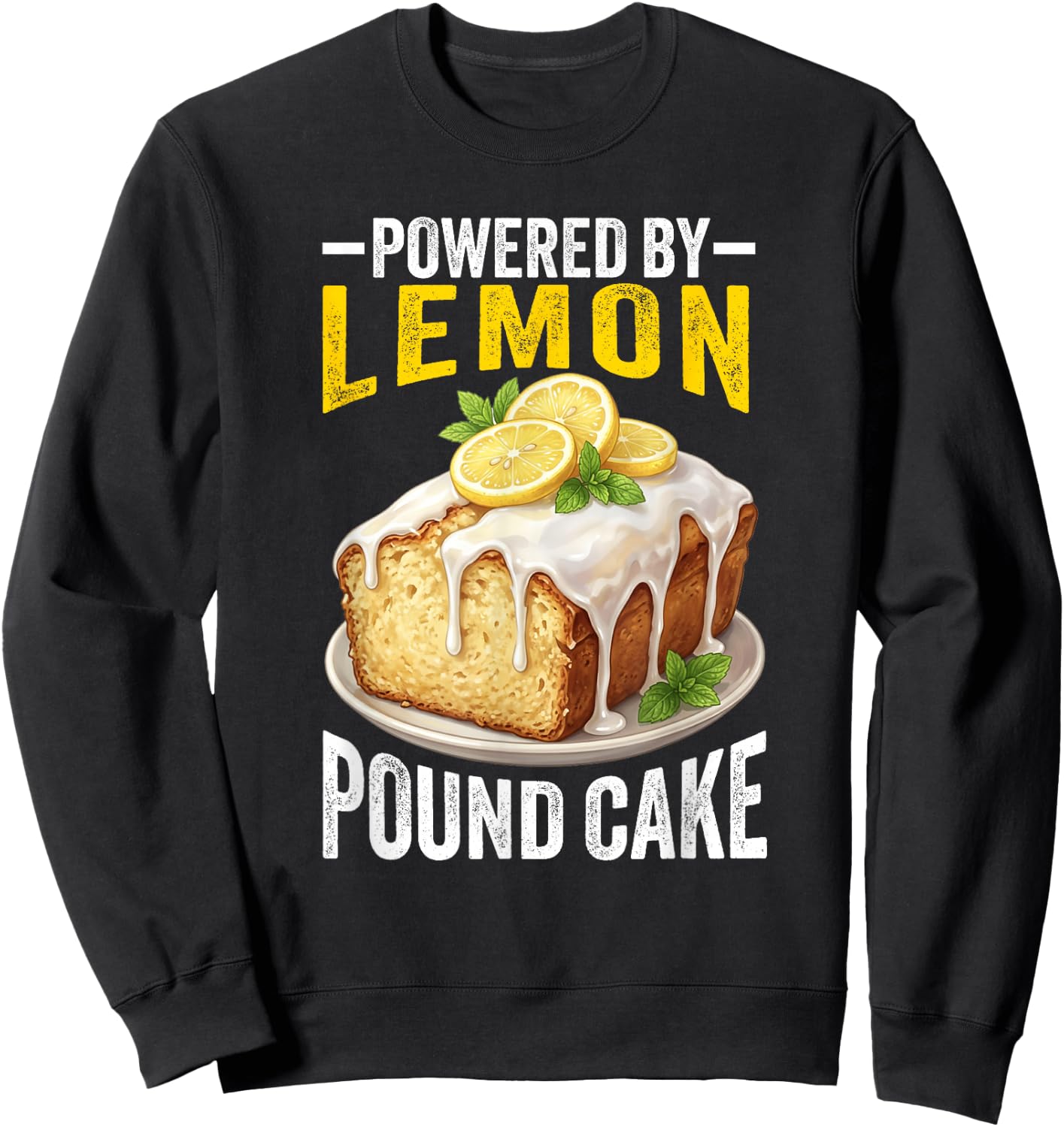Lemon Pound Cake Lover Hilarious Funny Pound Cake Dessert Sweatshirt - Sweatshirt | Black