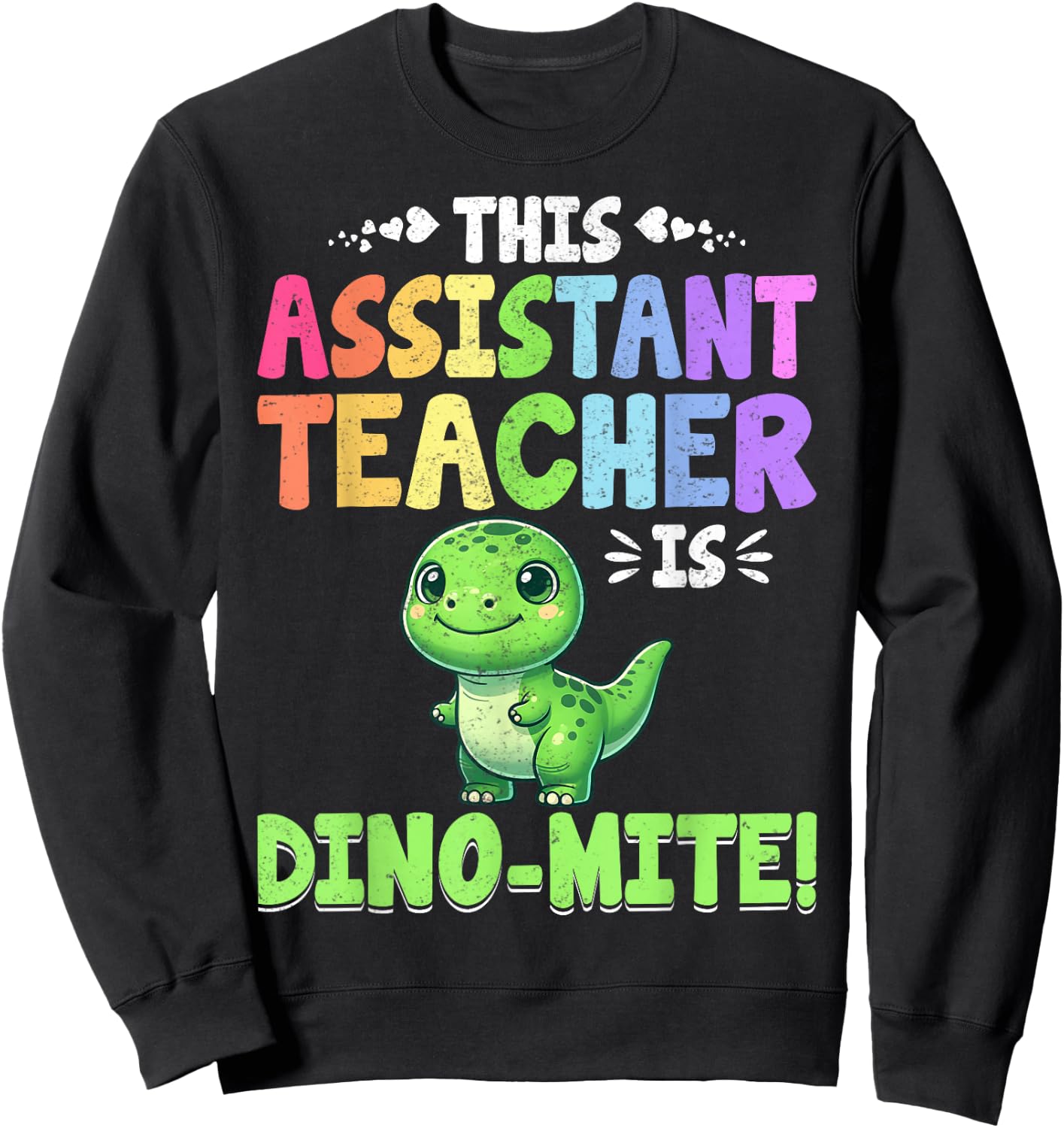 Teacher Assistant Is Dino Mite T-Rex Dinosaur Teacher Aide Men Women Sweatshirt - Sweatshirt | Black