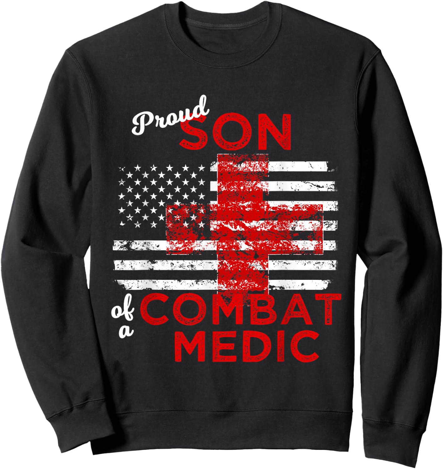 Proud Son of a Combat Medic Distressed Flag T Shirt Sweatshirt - Sweatshirt | Black