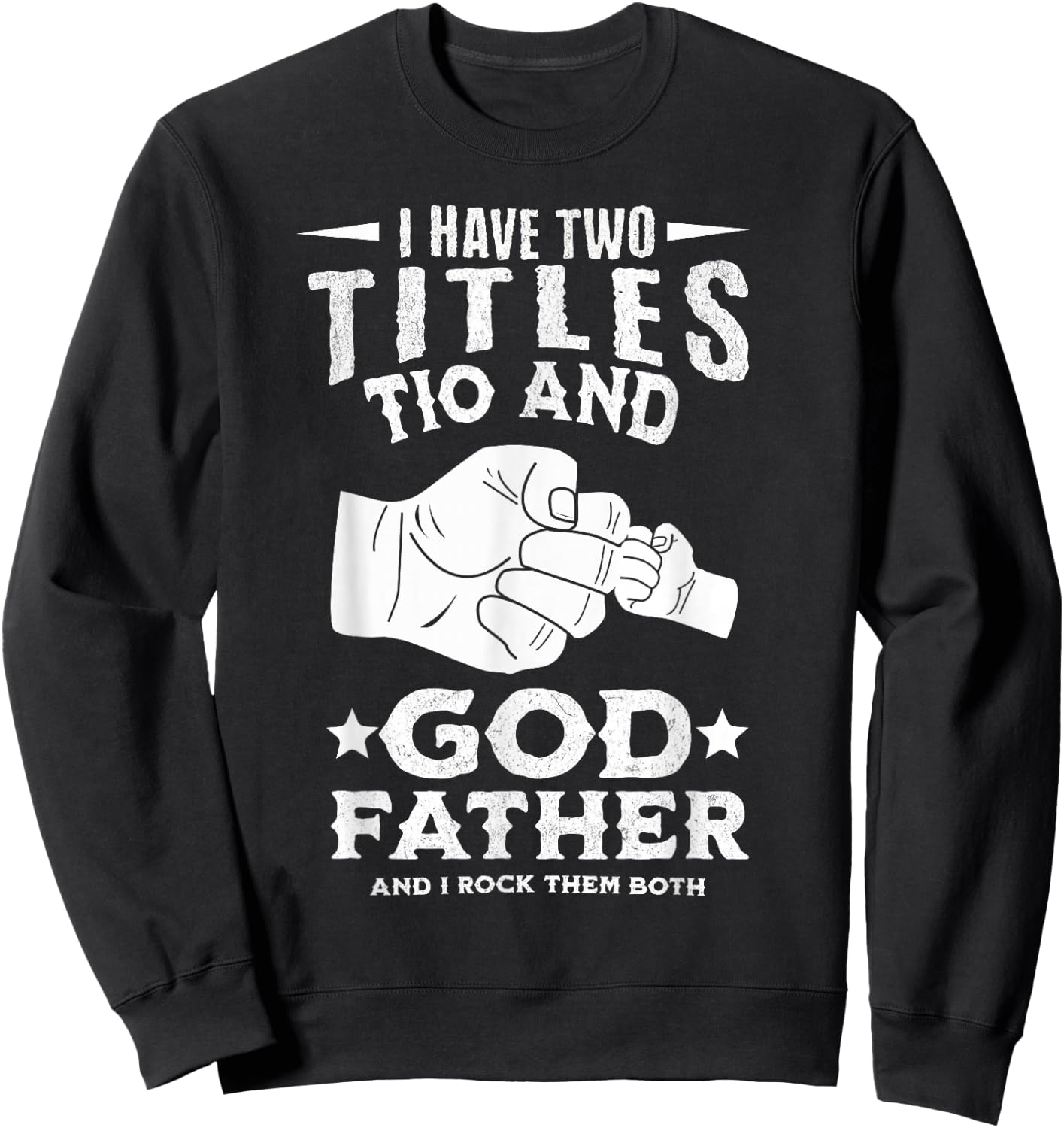 I Have Two Titles Tio and Godfather And I Rock Them Both Sweatshirt - Sweatshirt | Black