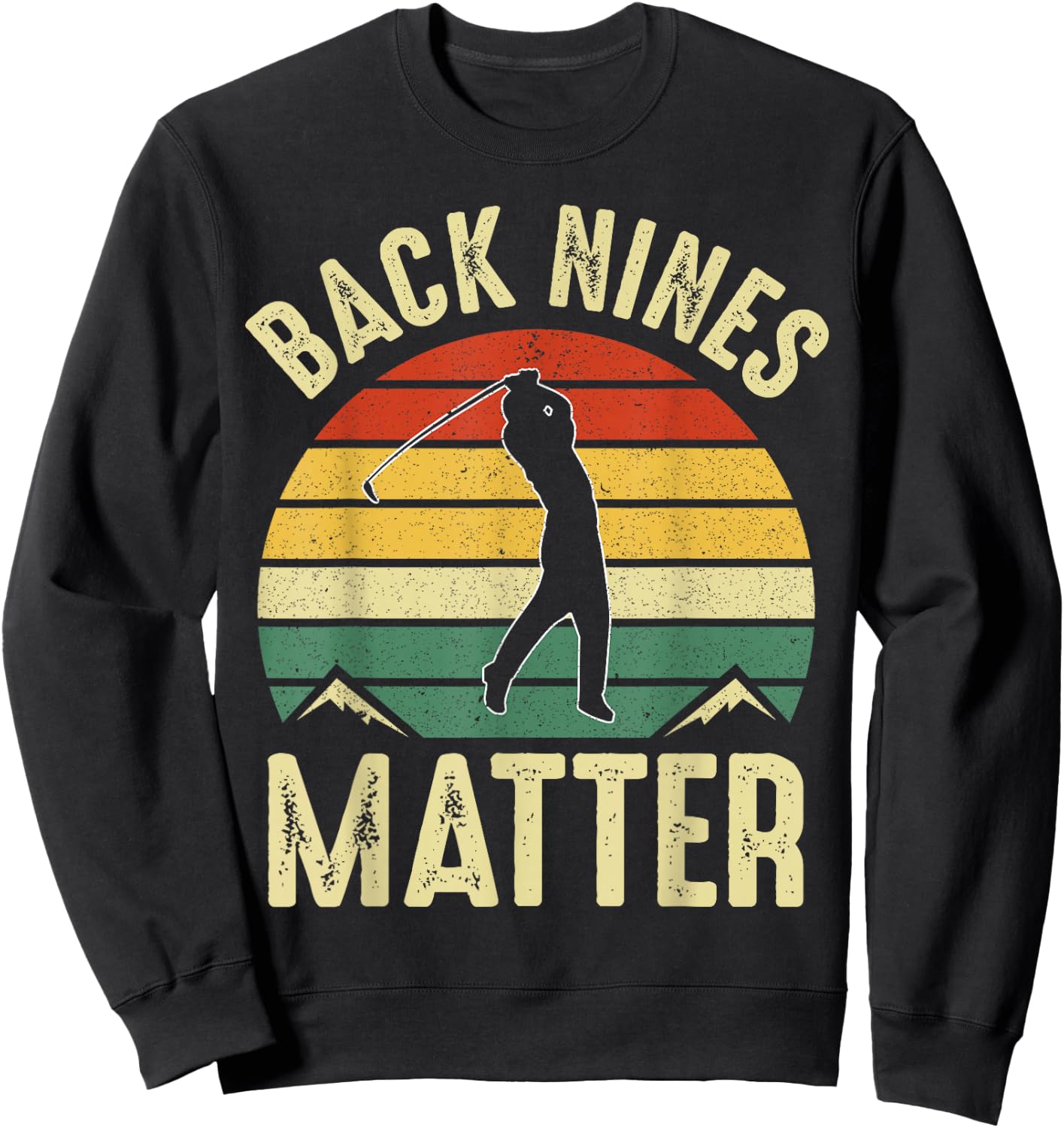 Back Nines Matter Funny Golf Lover Retro Golfer Gag Gifts Sweatshirt - Sweatshirt | Black