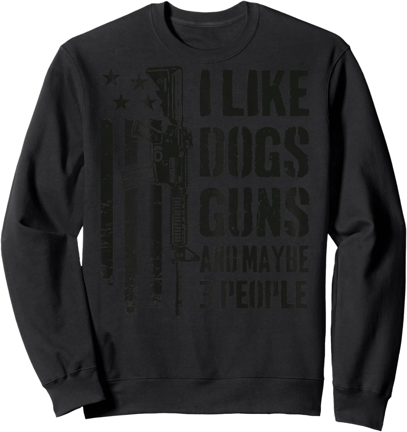 "I Like Guns Dogs And Maybe 3 People", lustige Hundepistole, auf der Rückseite Sweatshirt - Sweatshirt | Black