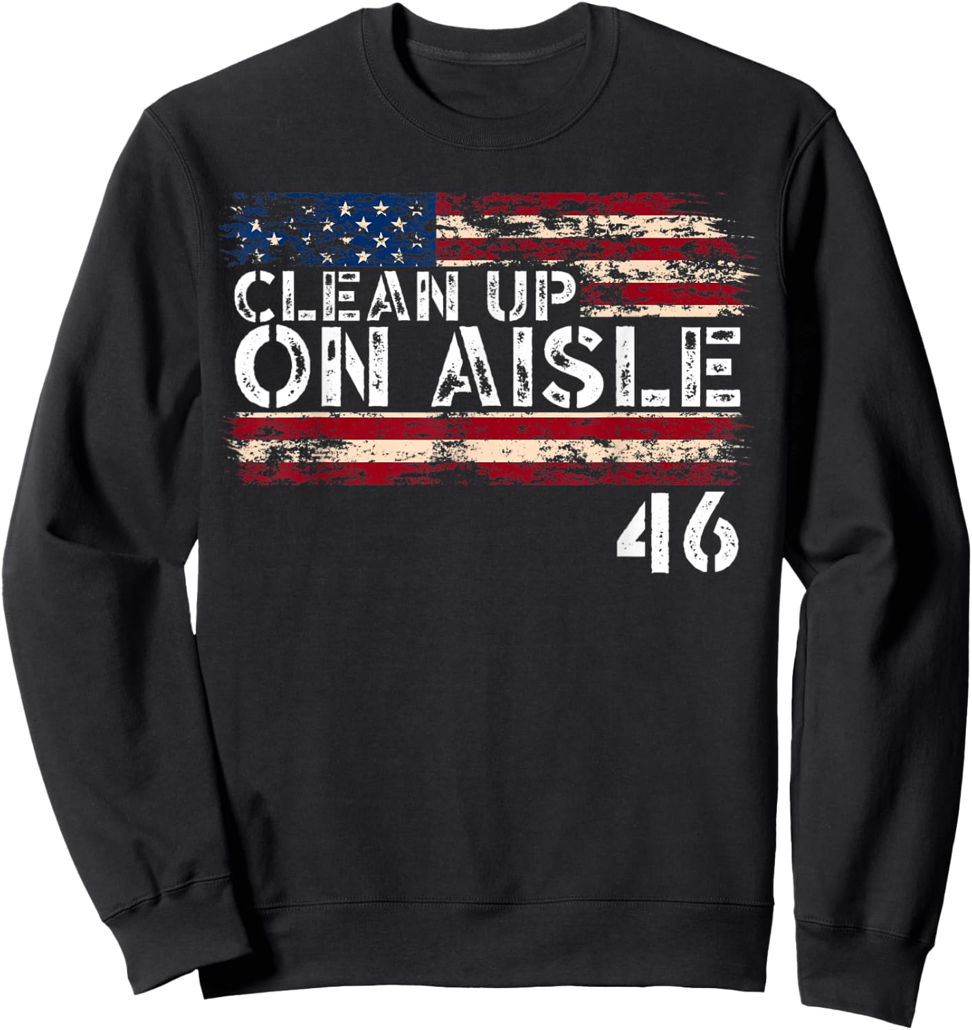 Patriotic American Flag Vintage USA Clean Up On Aisle 46 Men Sweatshirt - Sweatshirt | Black