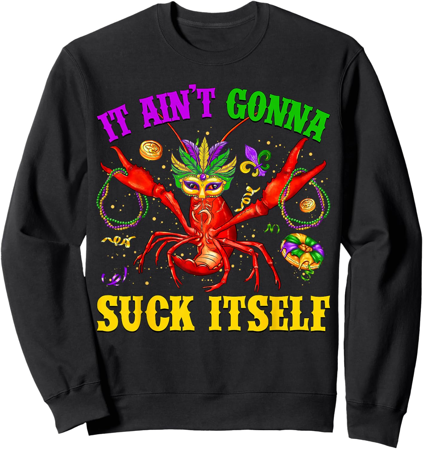 It Ain’t Gonna Suck Itself Crawfish Jester Beads Mardi Gras Sweatshirt - Sweatshirt | Black